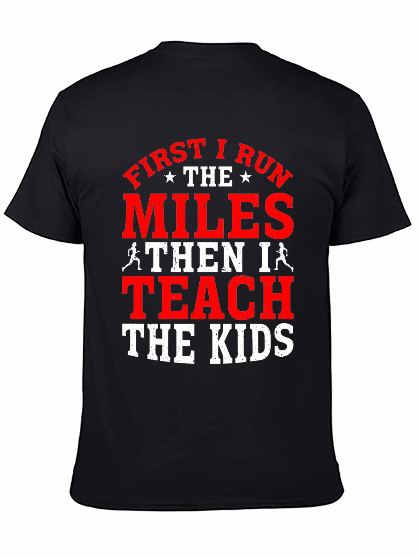 First I Run the Miles T-Shirt