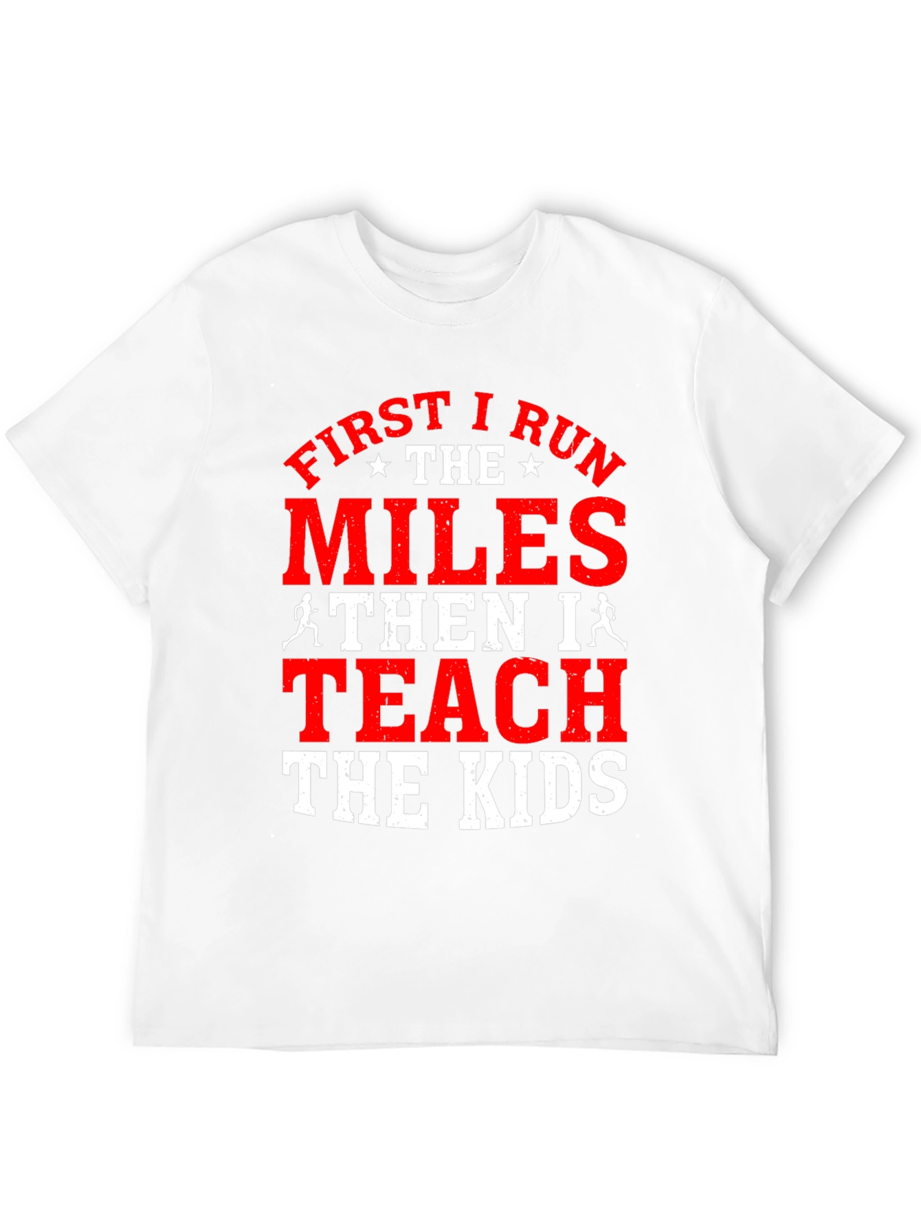 First I Run the Miles T-Shirt