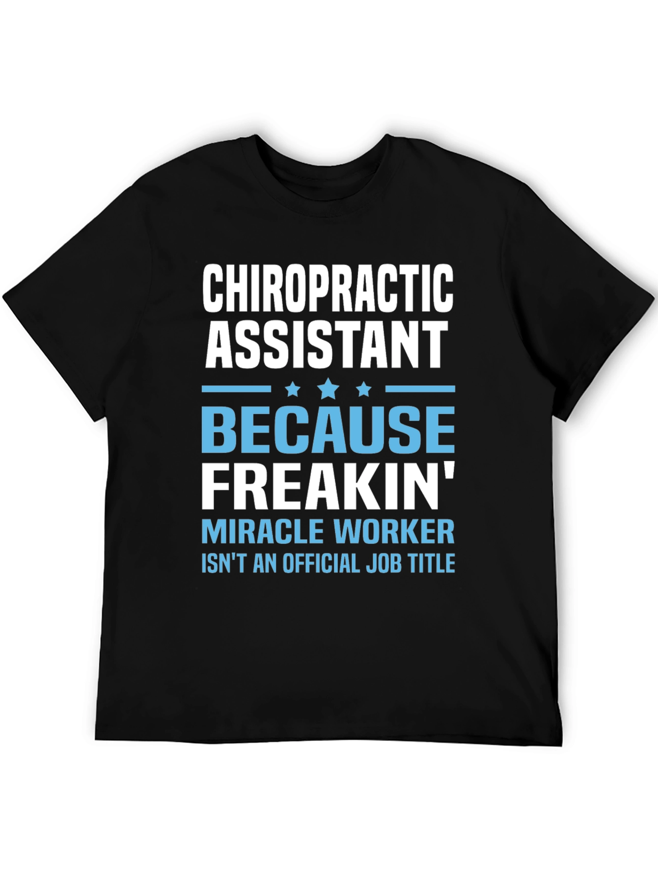 Chiropractic Assistant T-Shirt - Miracle Worker Edition