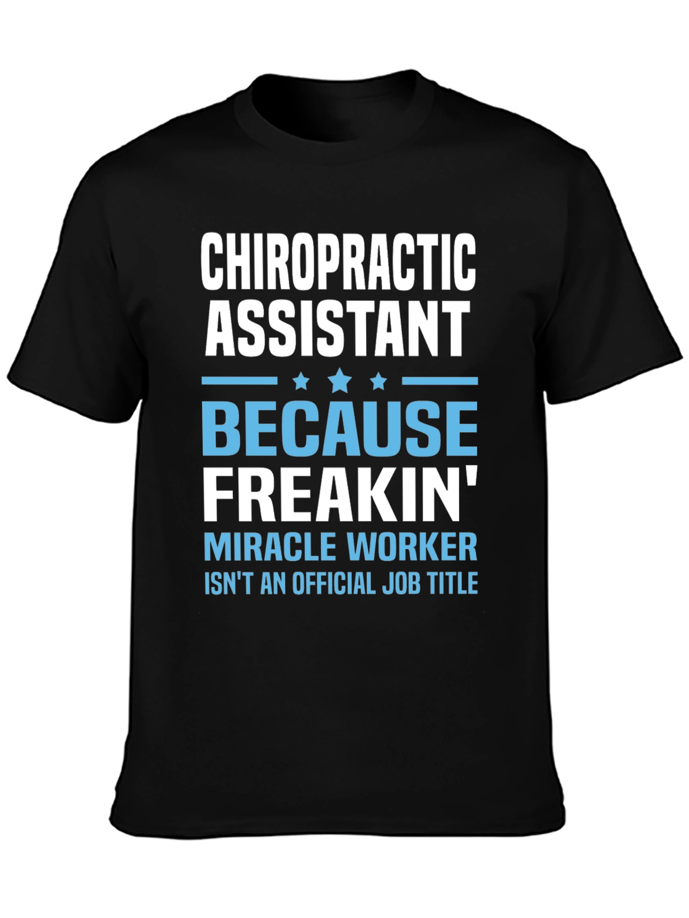 Chiropractic Assistant T-Shirt - Miracle Worker Edition