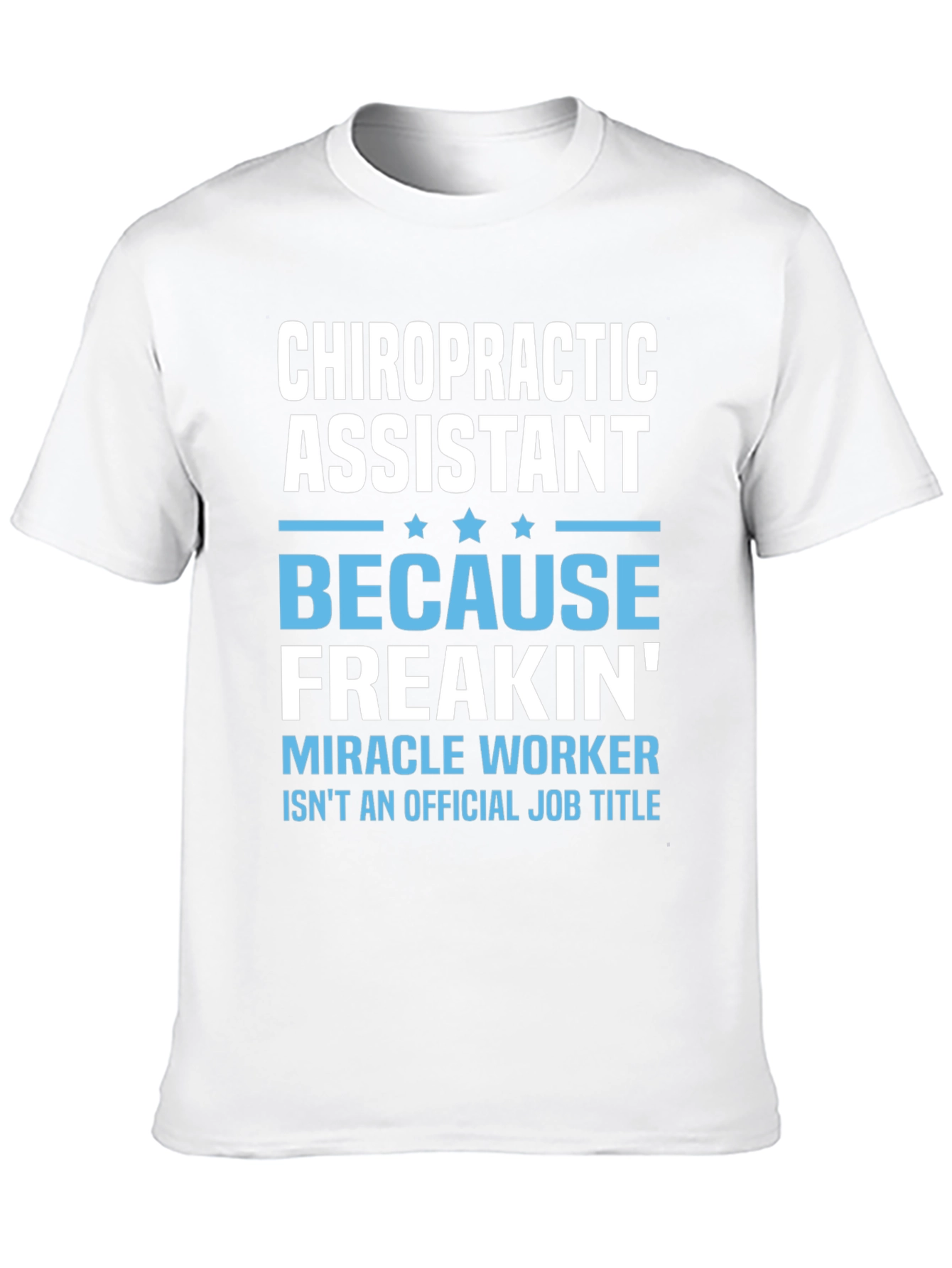 Chiropractic Assistant T-Shirt - Miracle Worker Edition