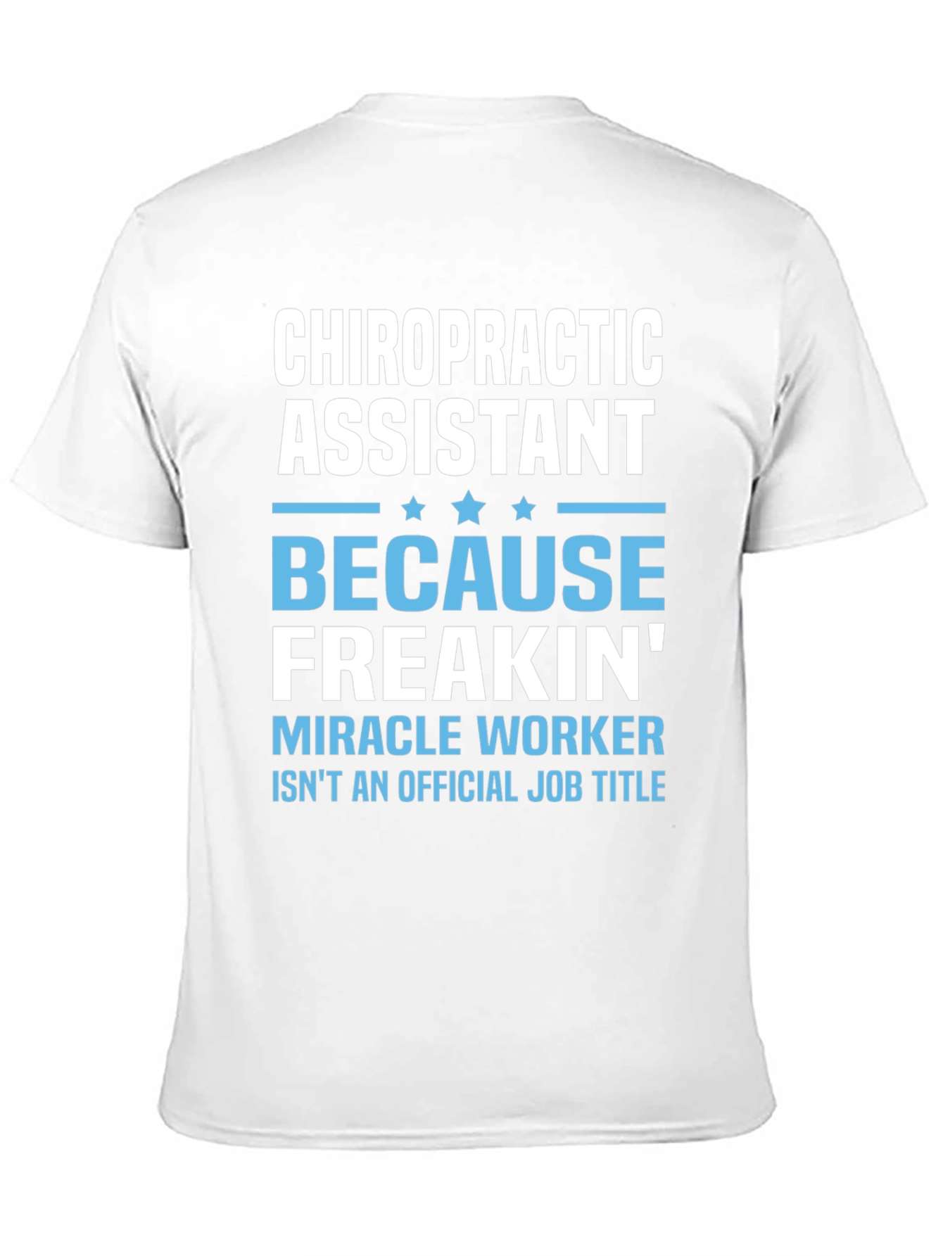 Chiropractic Assistant T-Shirt - Miracle Worker Edition