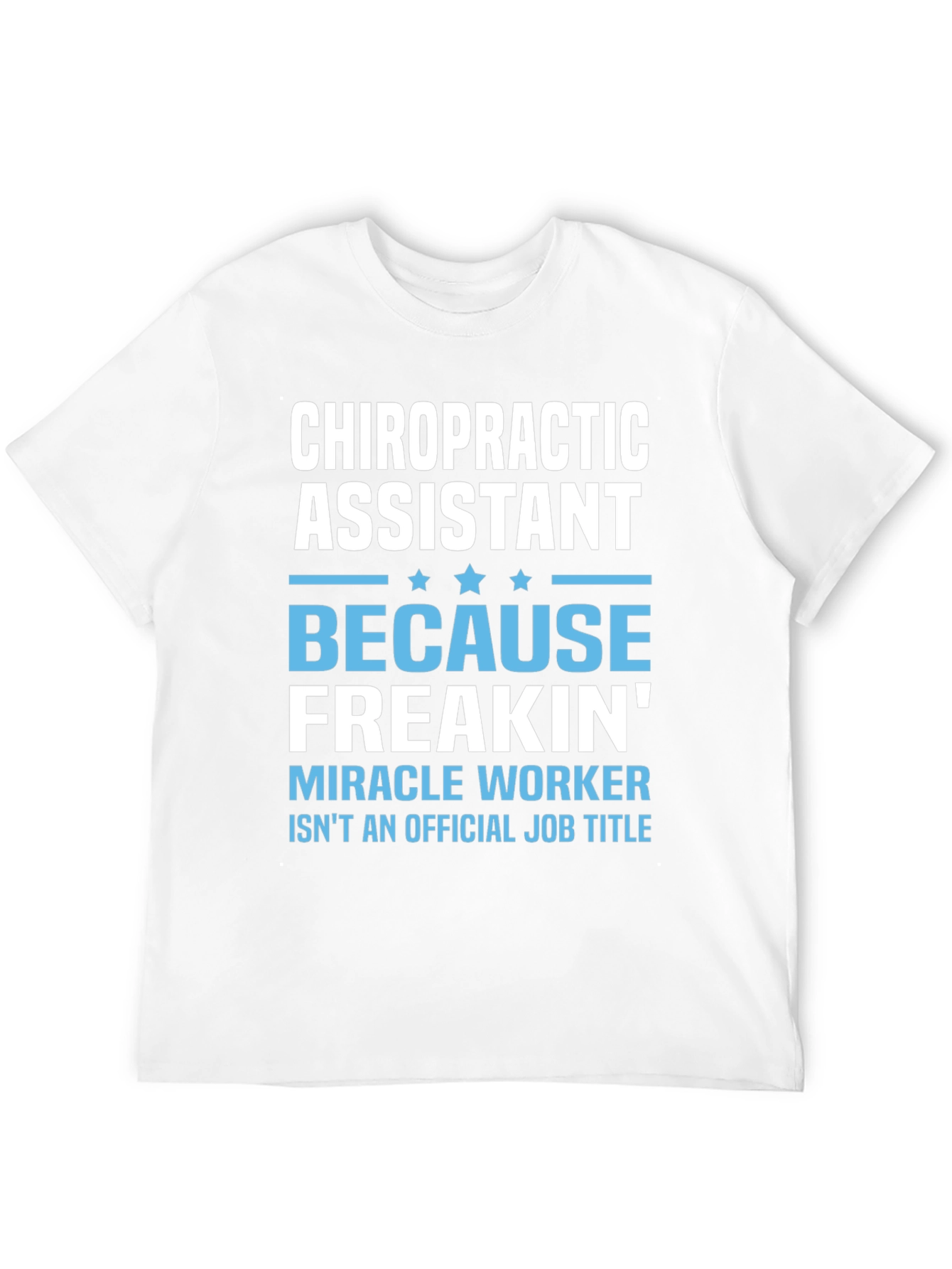 Chiropractic Assistant T-Shirt - Miracle Worker Edition