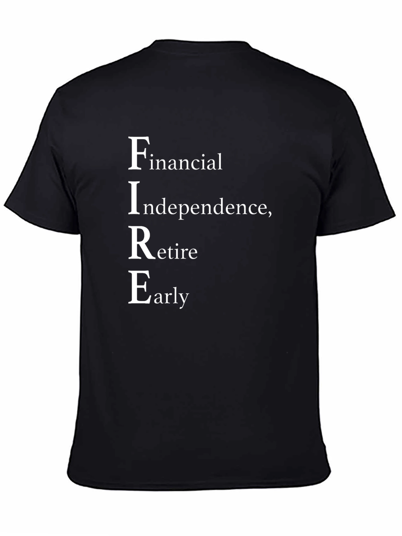 FIRE Financial Independence Retire Early Black T-Shirt