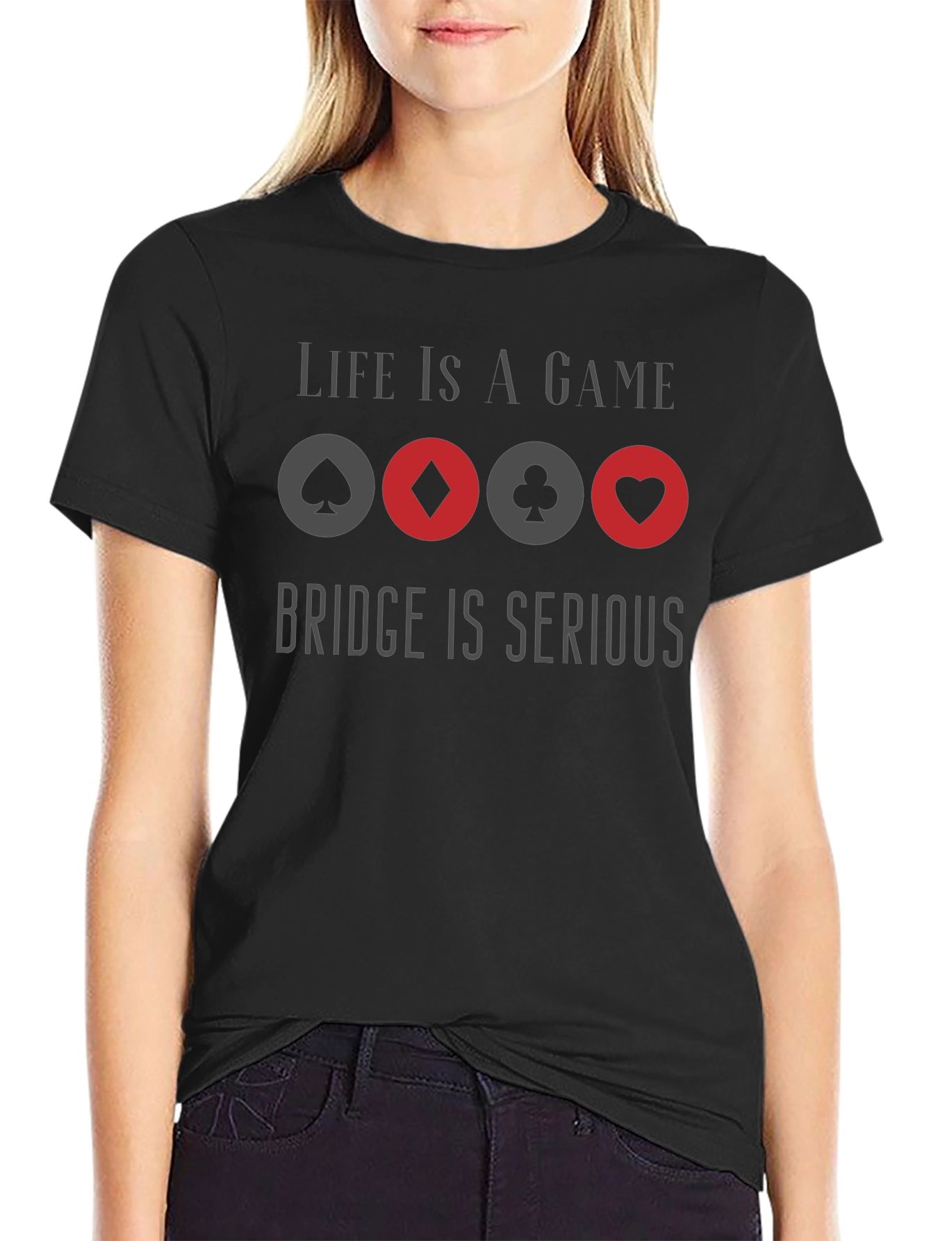 Life is a Game Bridge is Serious Graphic T-Shirt