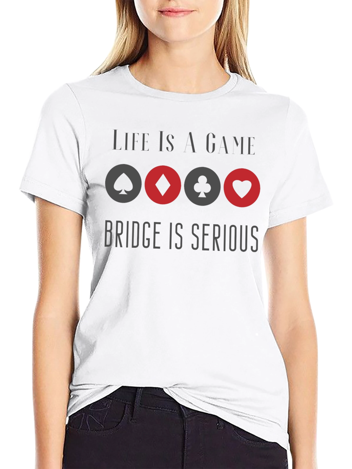 Life is a Game Bridge is Serious Graphic T-Shirt