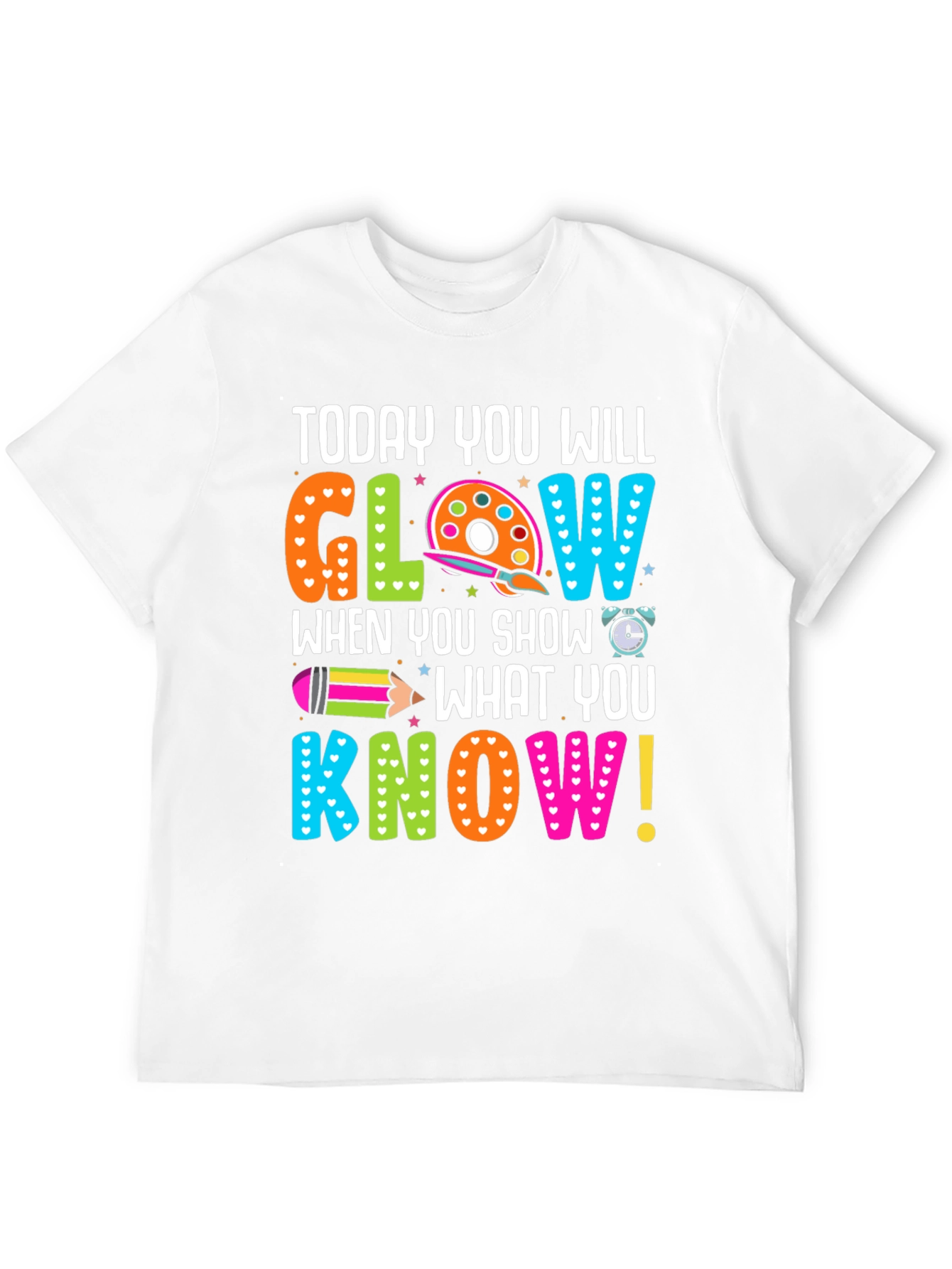 Today You Will Glow Teacher T-Shirt