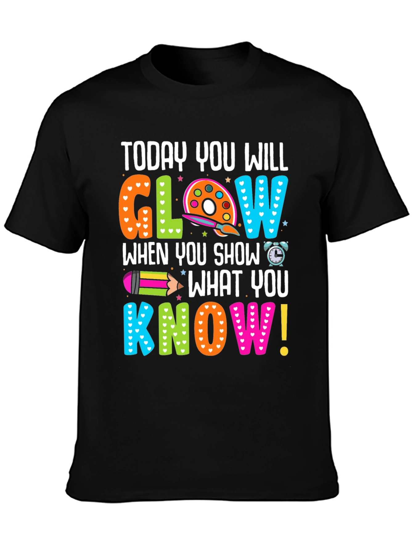 Today You Will Glow Teacher T-Shirt