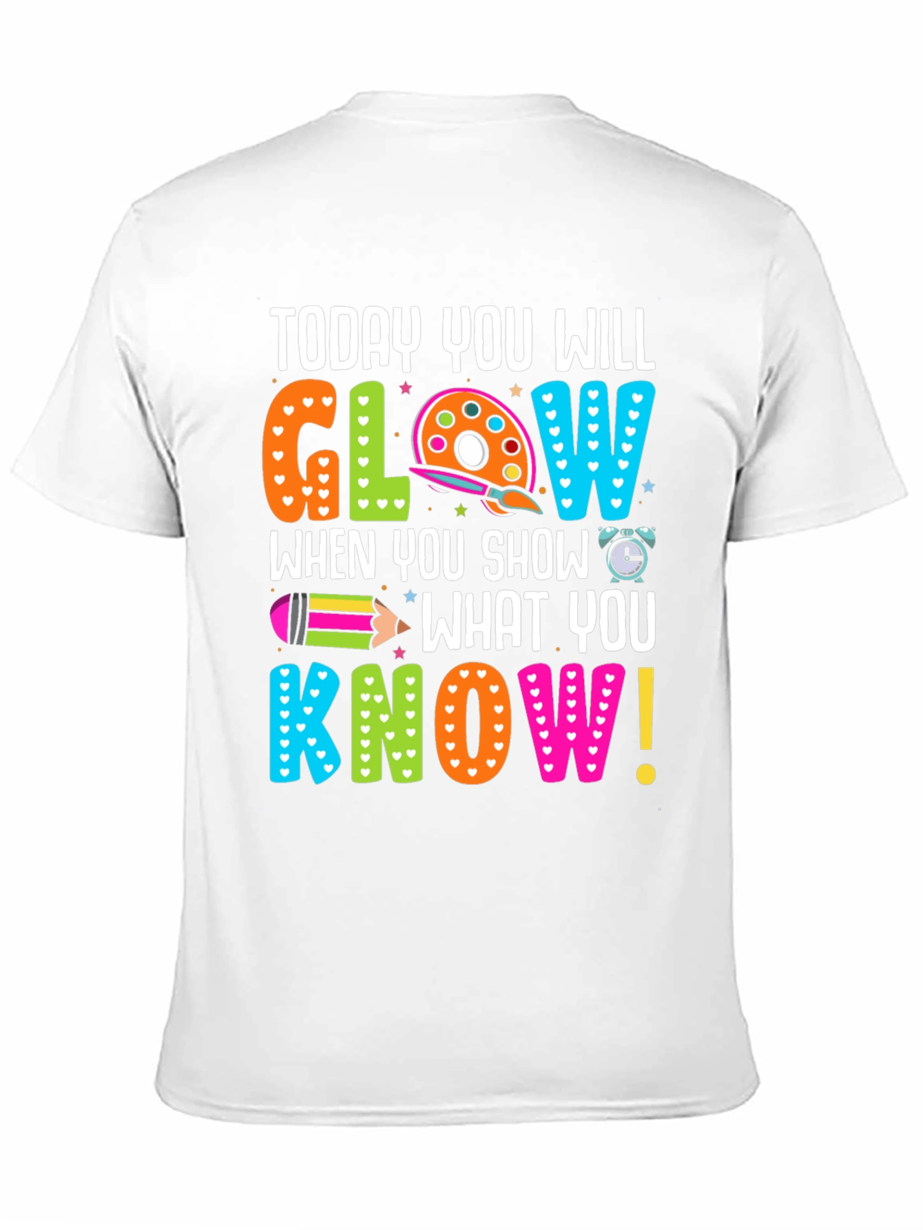 Today You Will Glow Teacher T-Shirt