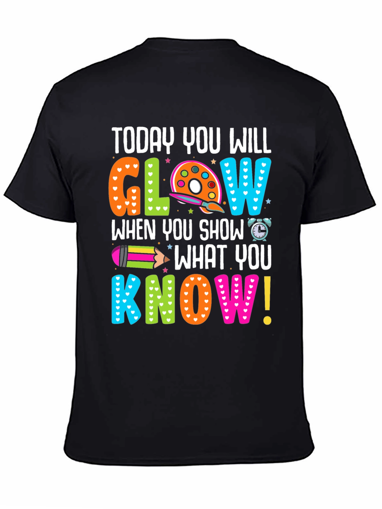 Today You Will Glow Teacher T-Shirt