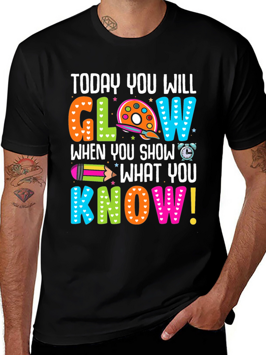 Today You Will Glow Teacher T-Shirt