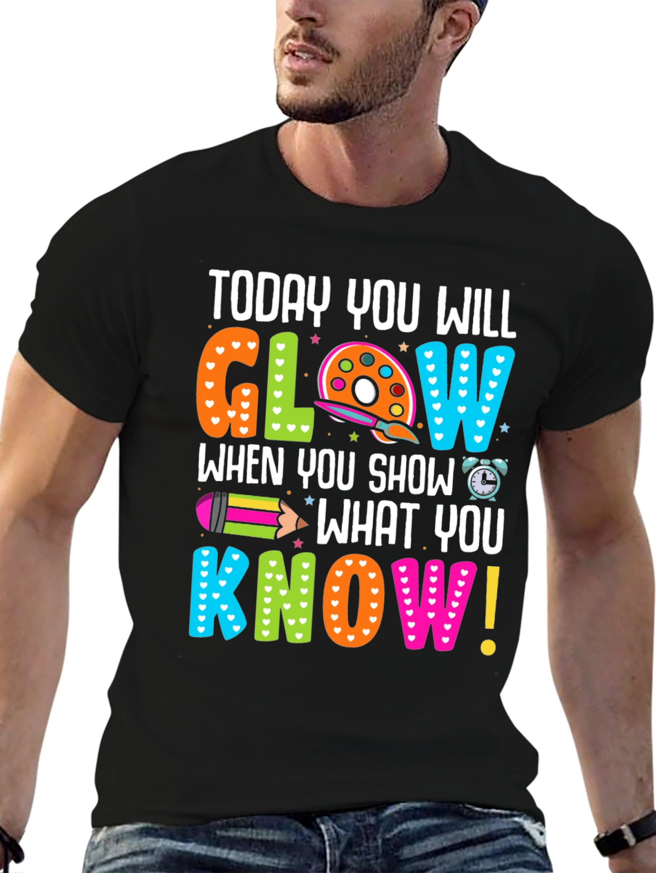 Today You Will Glow Teacher T-Shirt