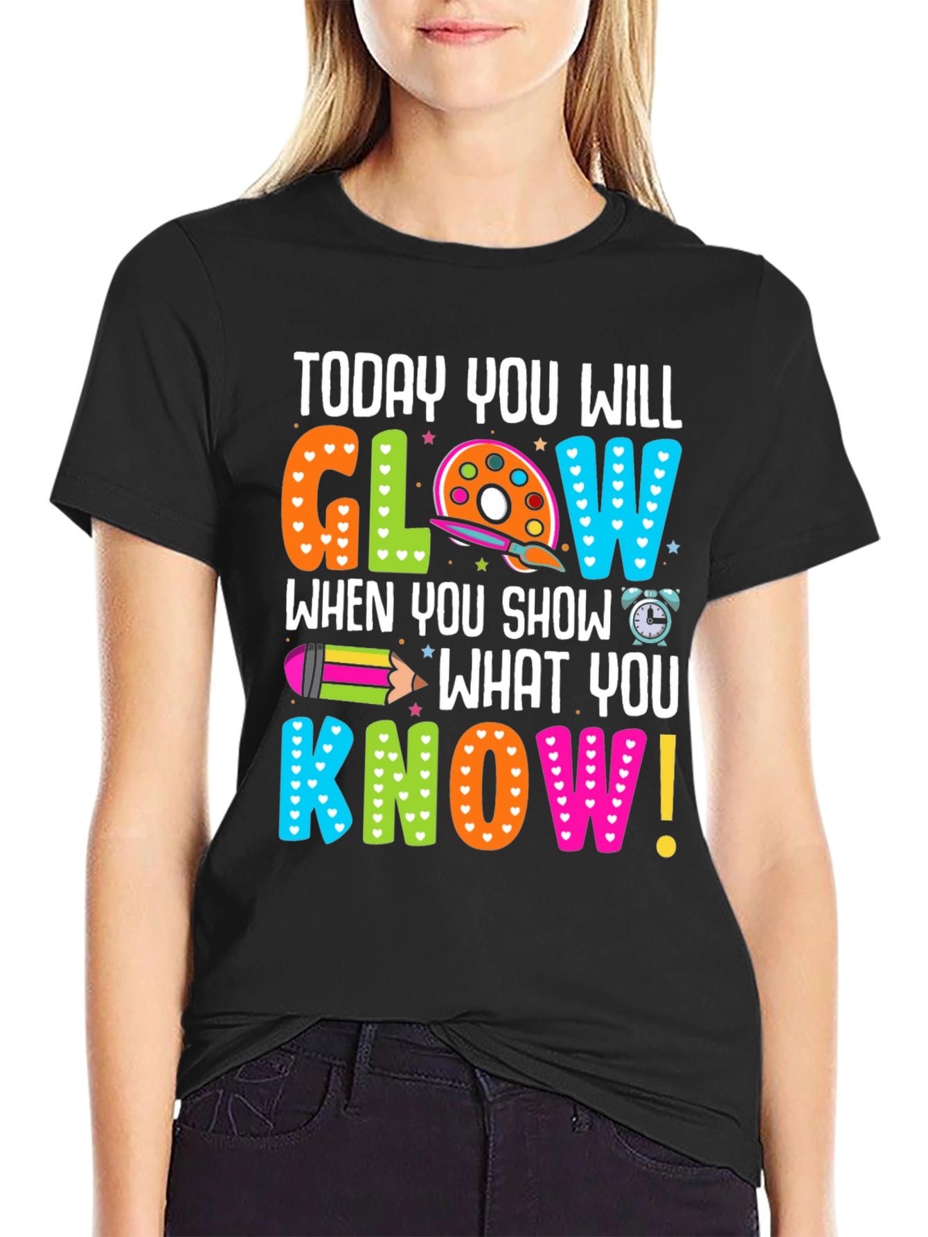 Today You Will Glow Teacher T-Shirt