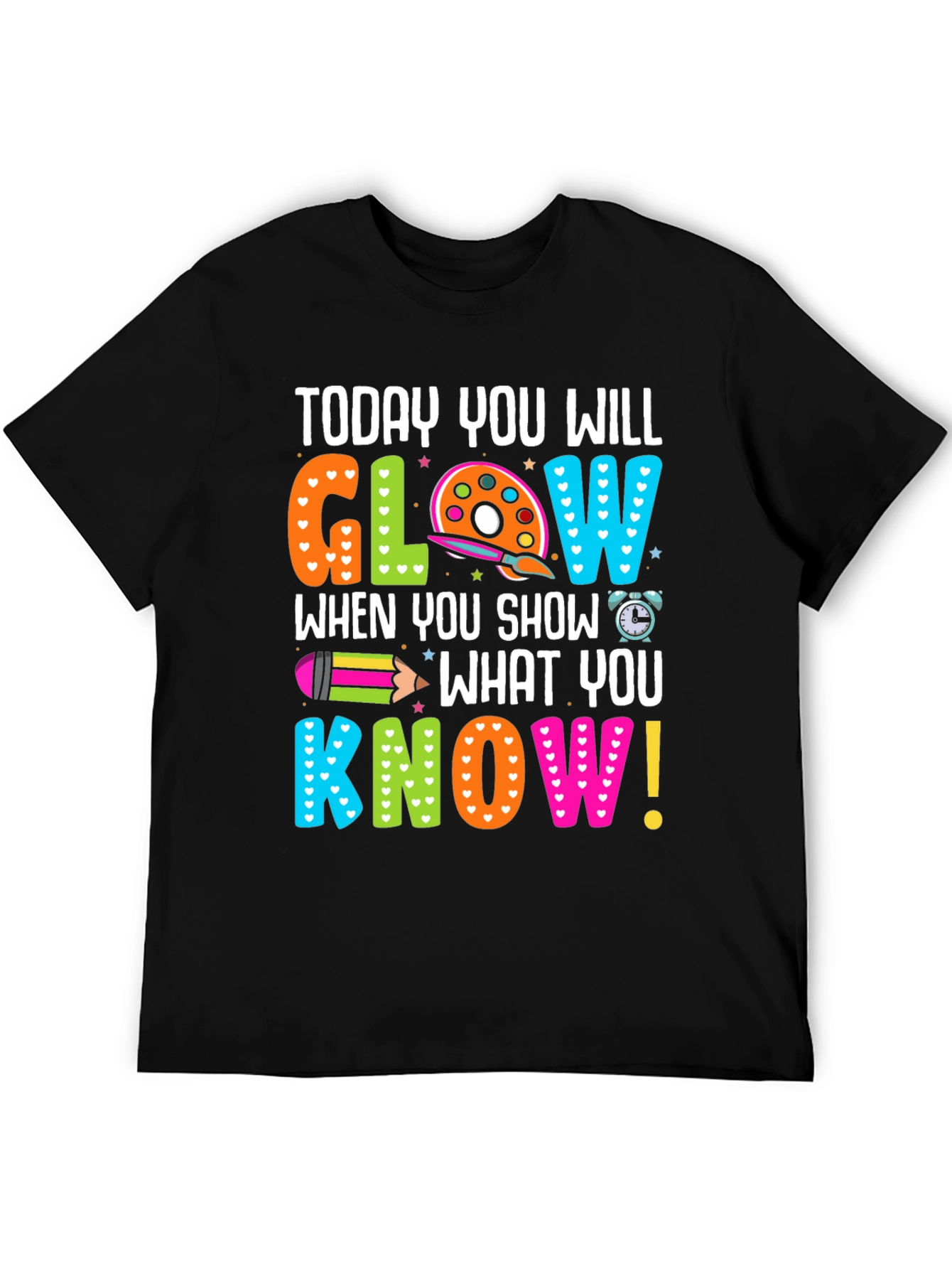 Today You Will Glow Teacher T-Shirt