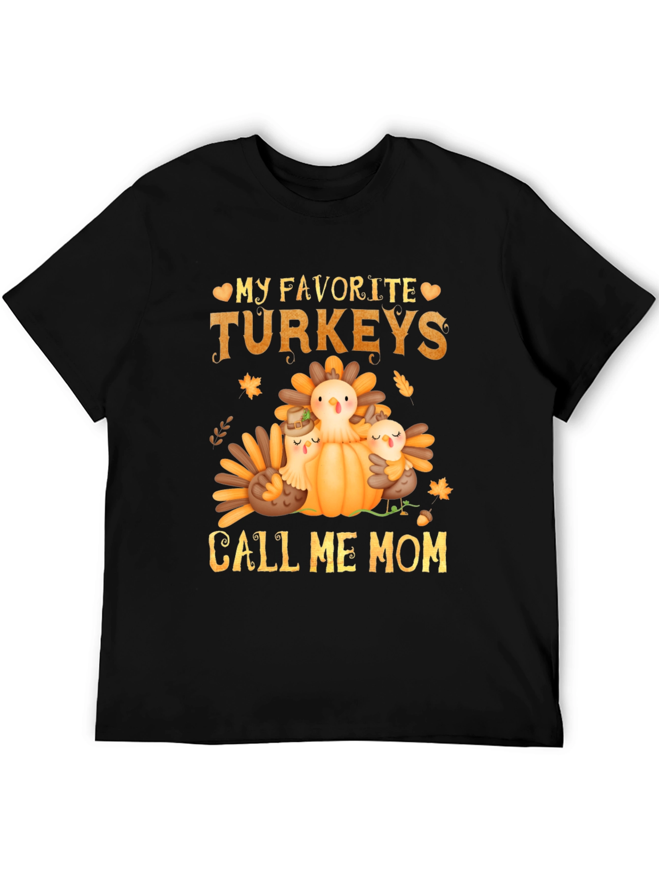 My Favorite Turkeys Call Me Mom T-Shirt
