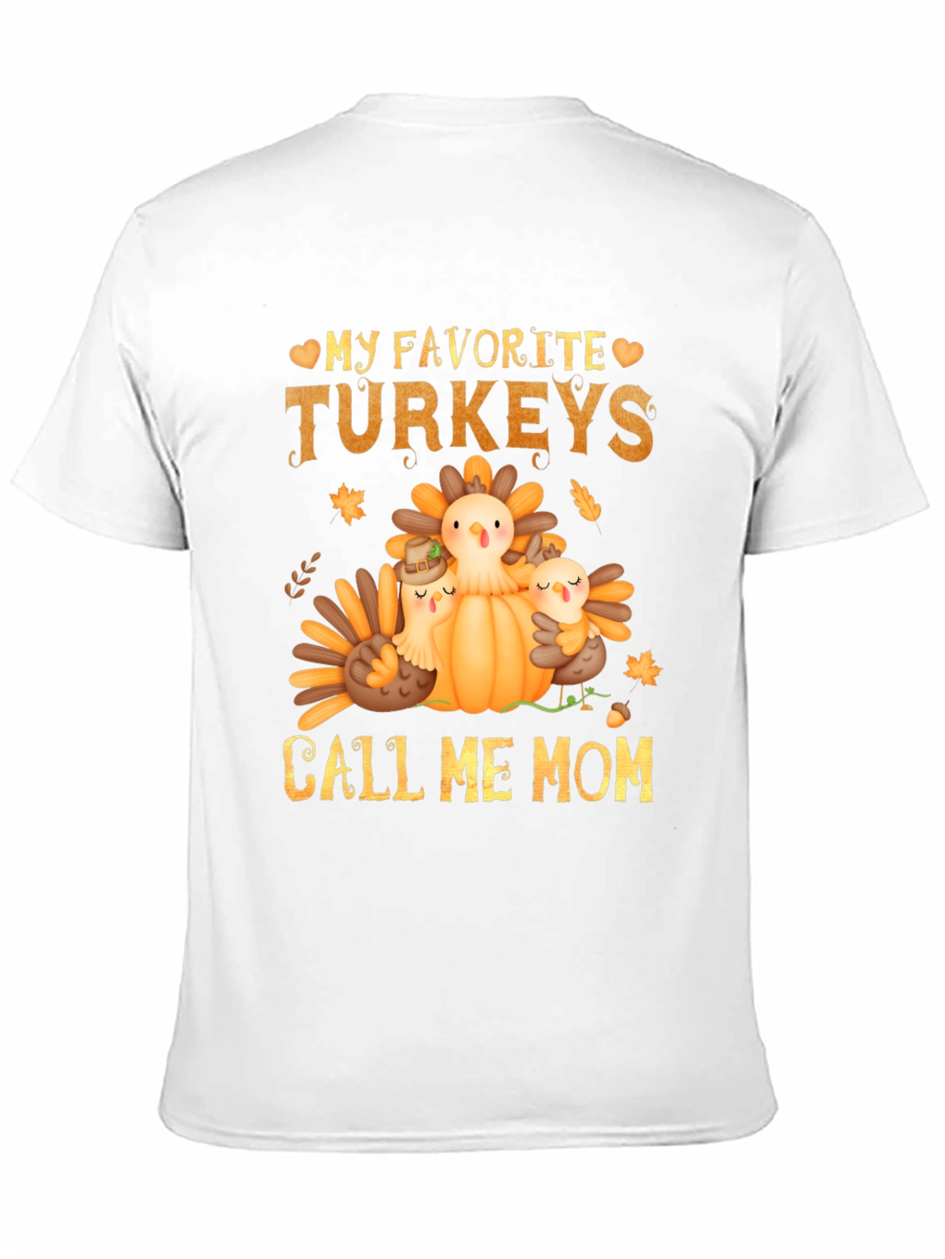 My Favorite Turkeys Call Me Mom T-Shirt