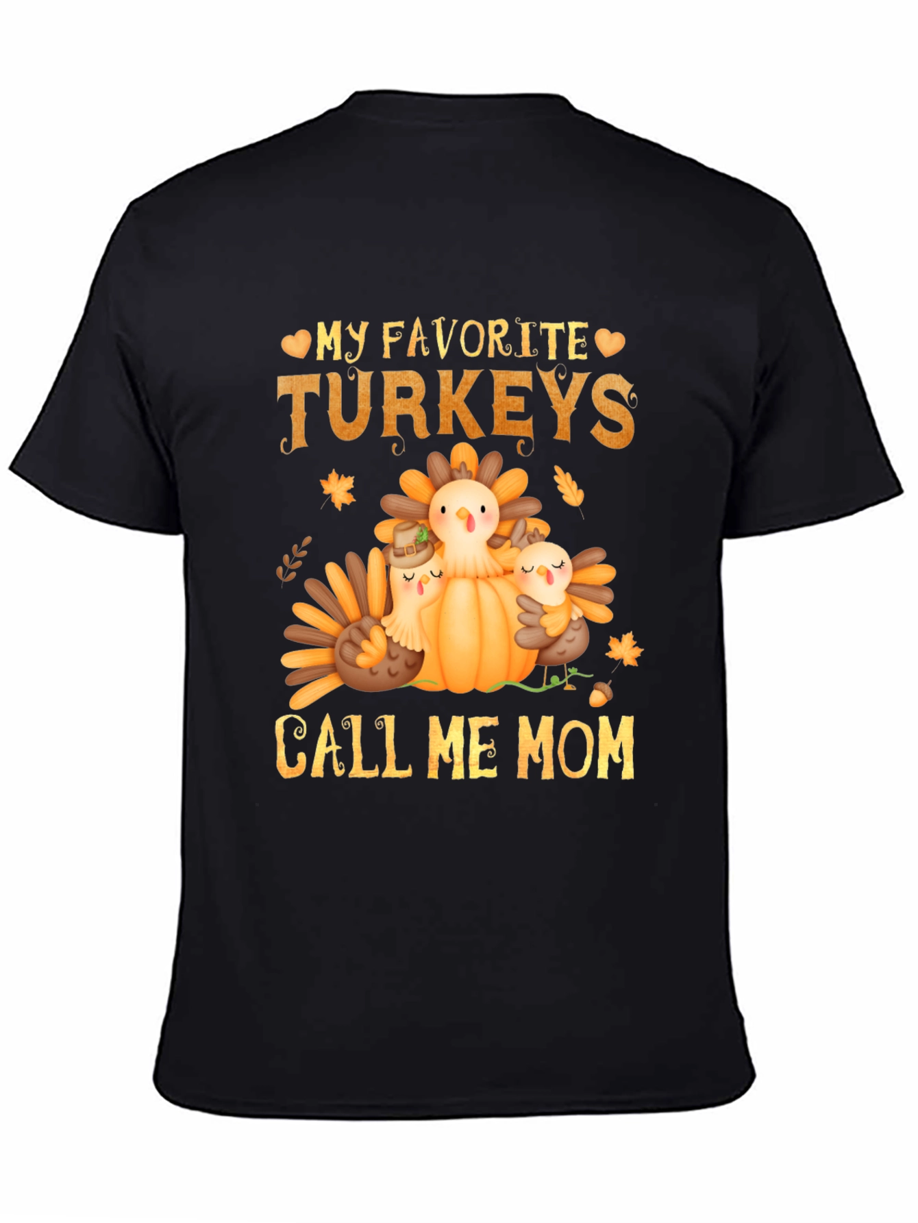 My Favorite Turkeys Call Me Mom T-Shirt