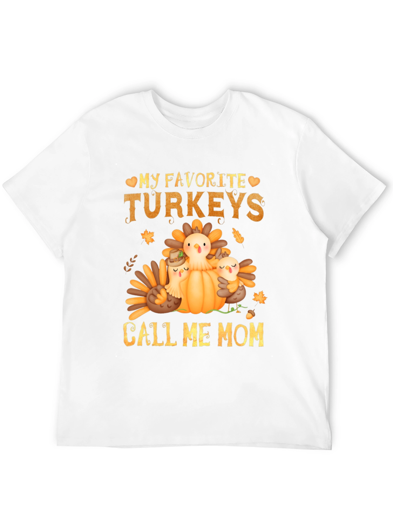 My Favorite Turkeys Call Me Mom T-Shirt