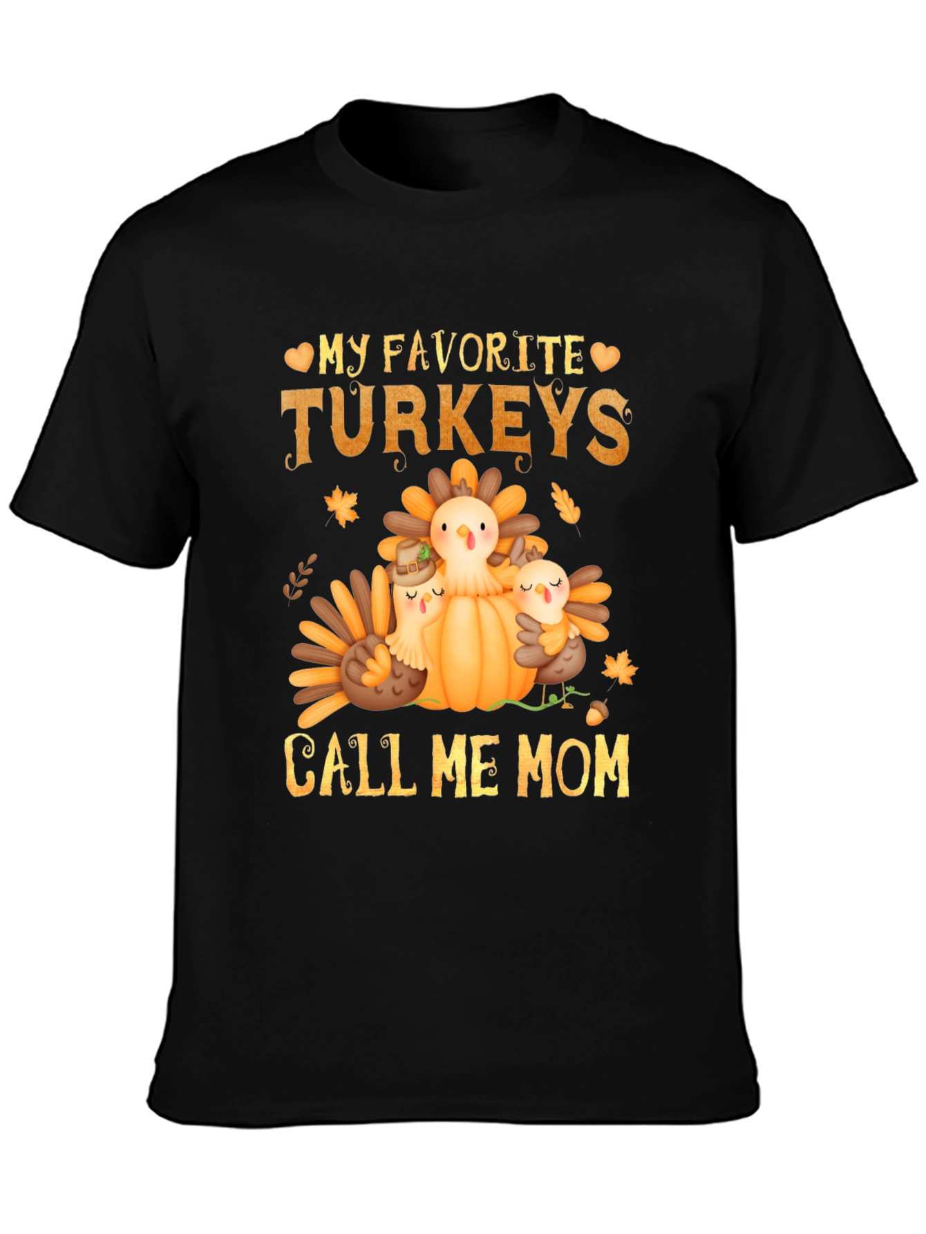 My Favorite Turkeys Call Me Mom T-Shirt