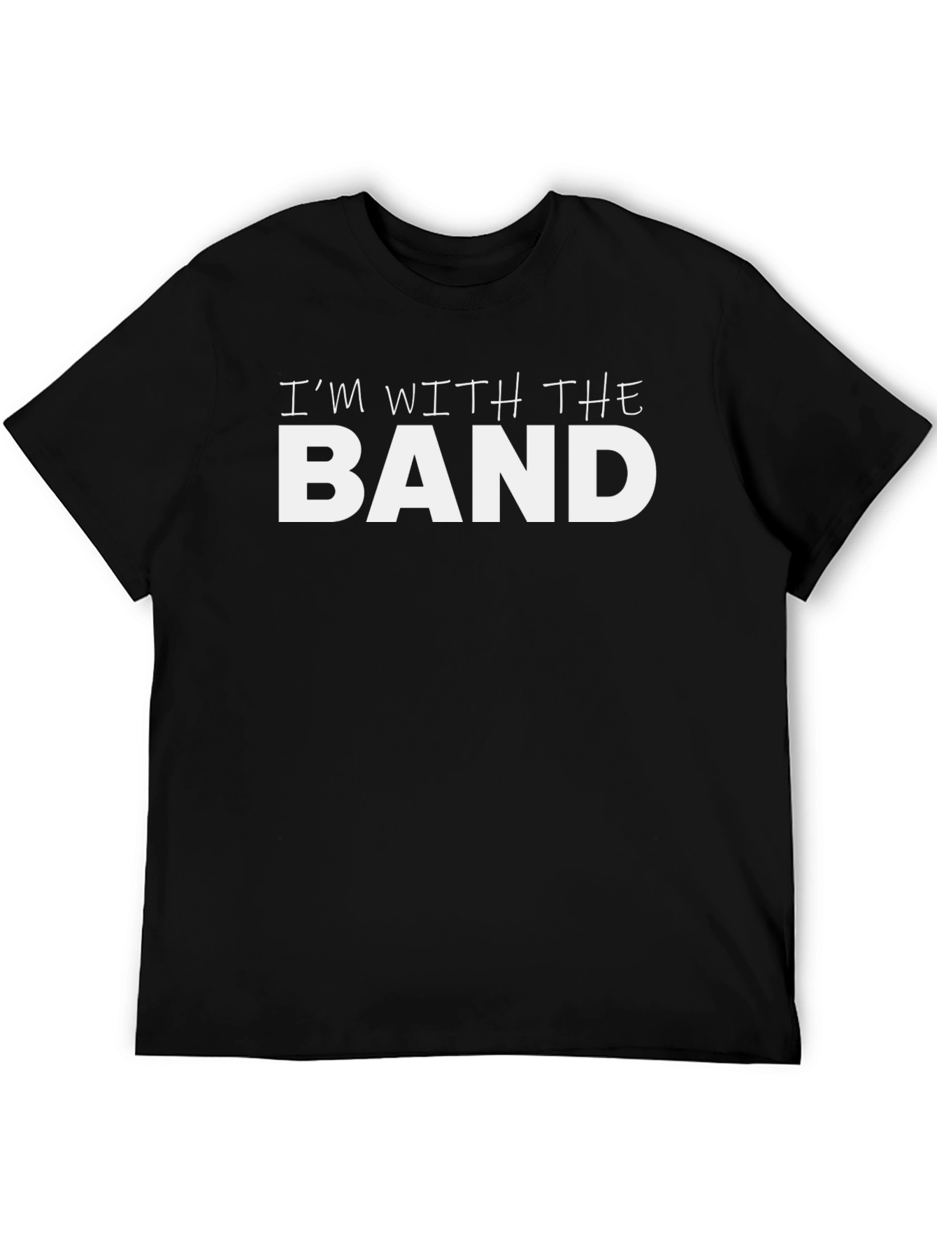 Im With The Band T-Shirt - Musician Fan Apparel