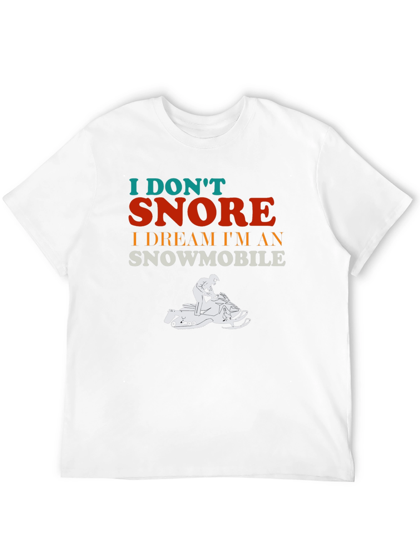 I Dont Snore Snowmobile Dream T-Shirt