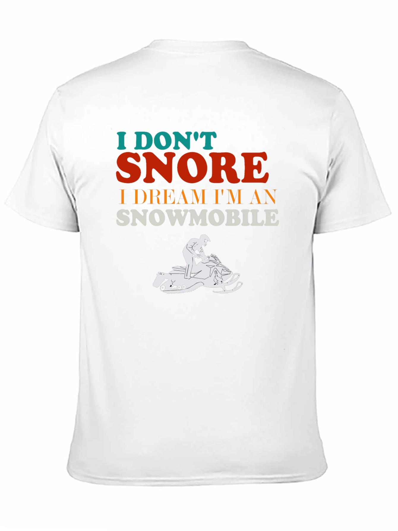 I Dont Snore Snowmobile Dream T-Shirt