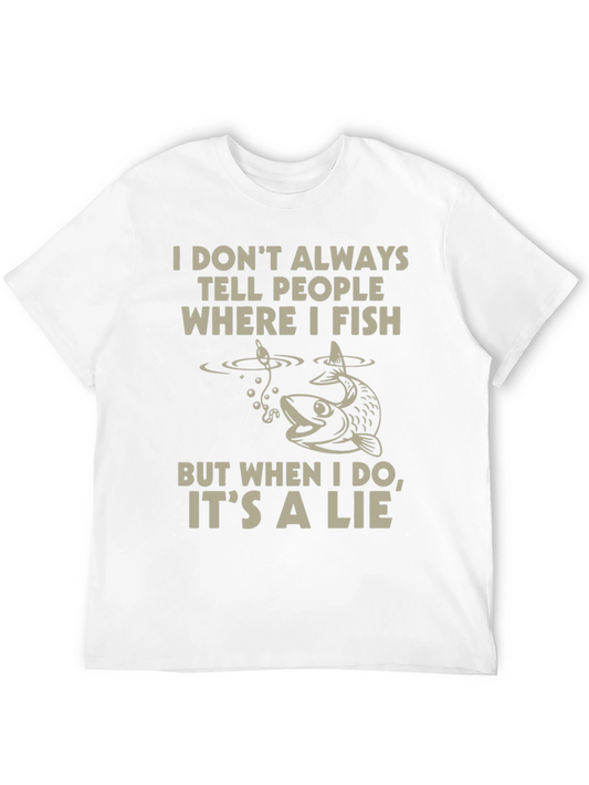 Funny Fishing T-Shirt - I Dont Always Tell People Where I Fish
