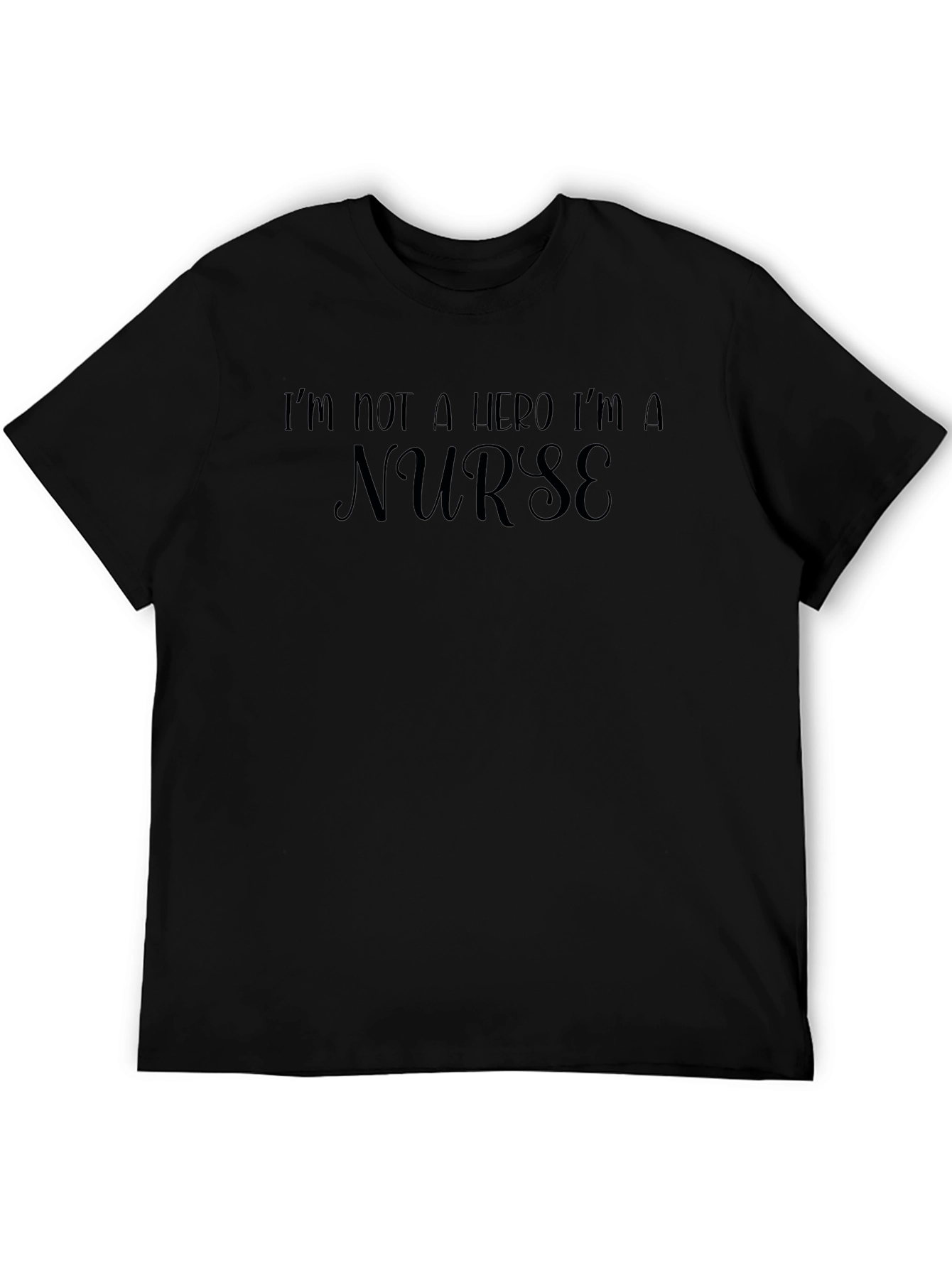 Nurse T-Shirt - Im Not a Hero