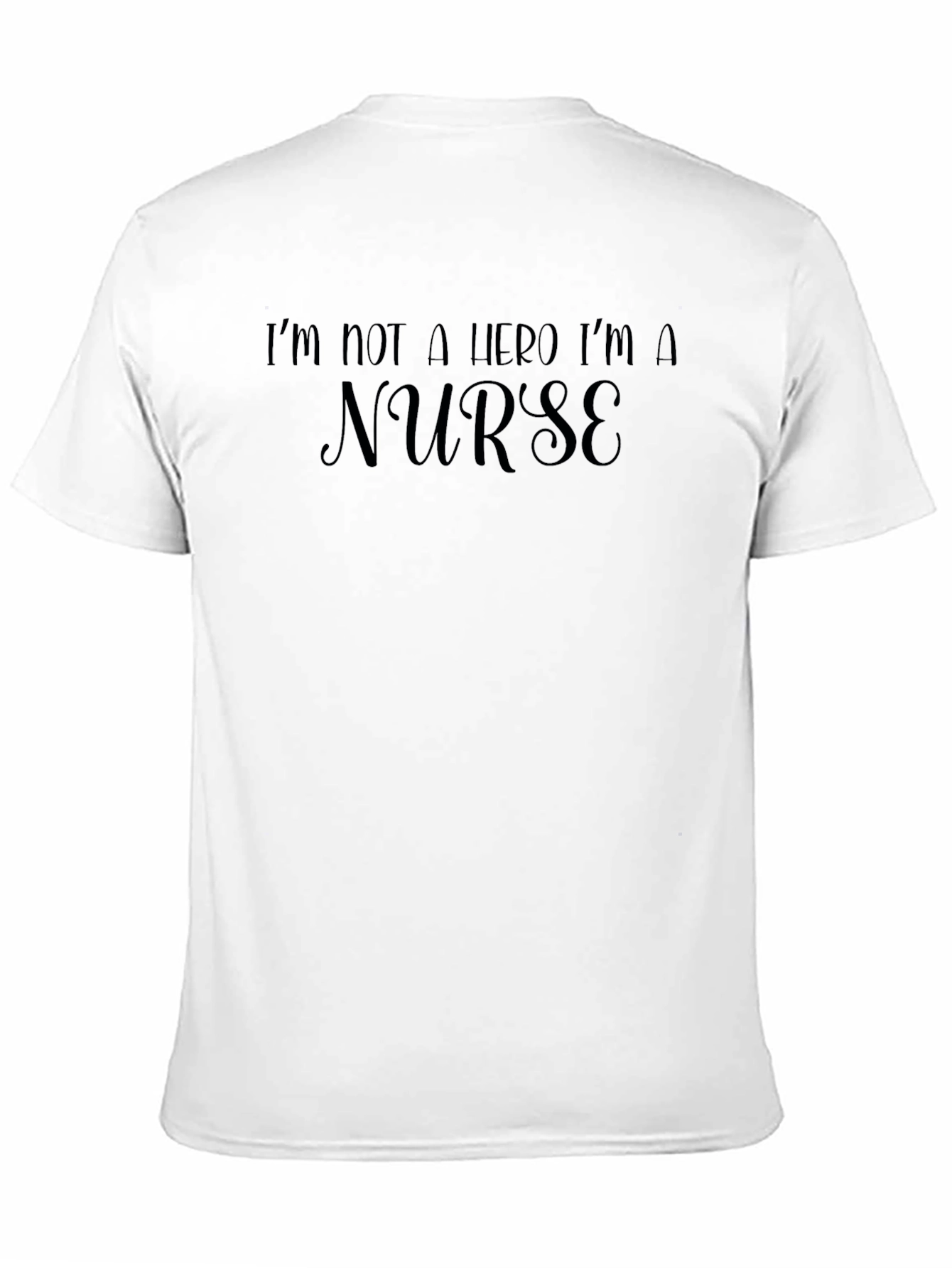 Nurse T-Shirt - Im Not a Hero
