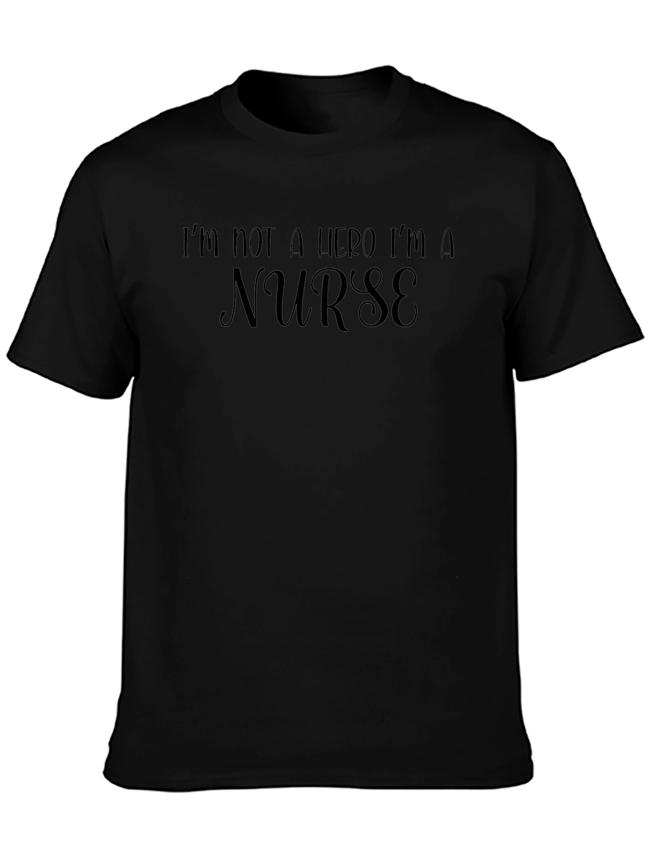 Nurse T-Shirt - Im Not a Hero