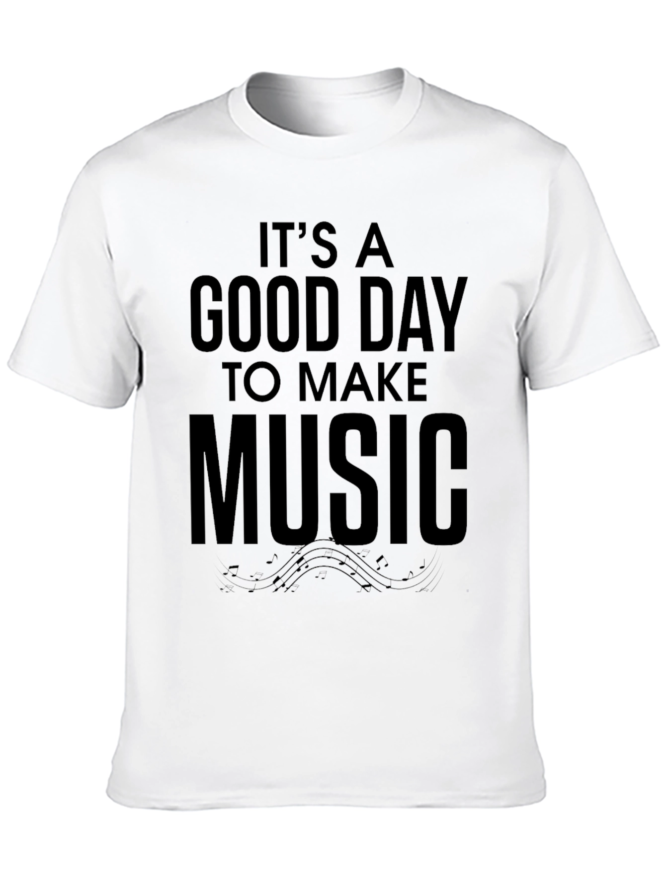Its A Good Day To Make Music Black T-Shirt
