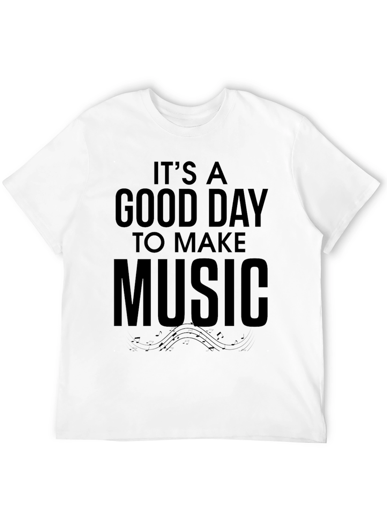 Its A Good Day To Make Music Black T-Shirt