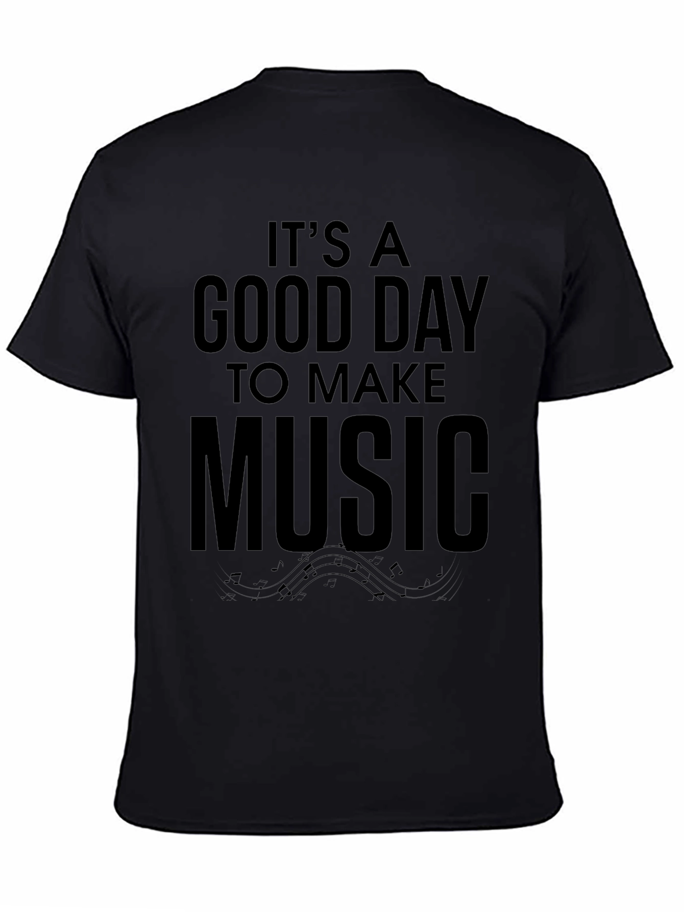 Its A Good Day To Make Music Black T-Shirt