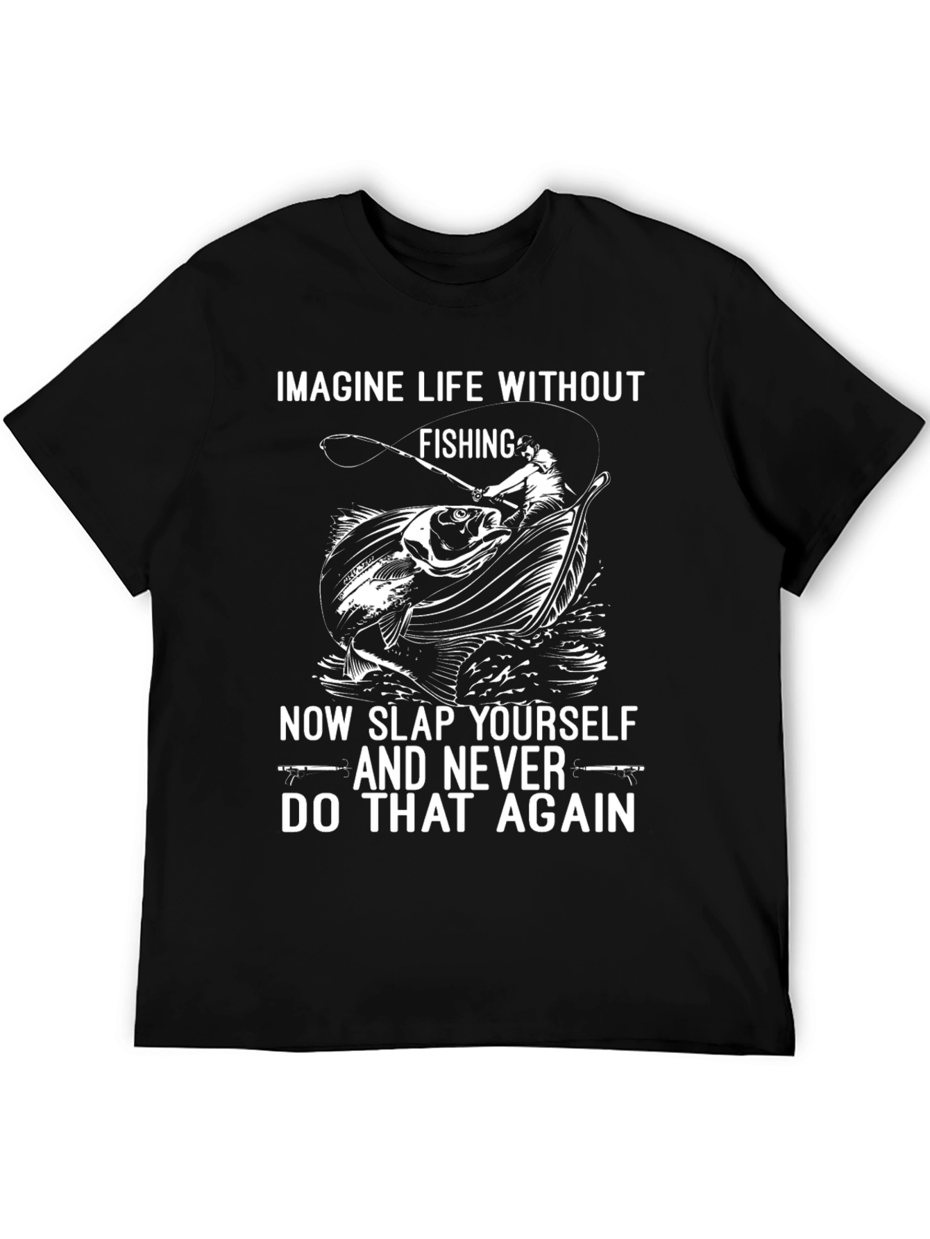 Fishing T-Shirt: Imagine Life Without Fishing
