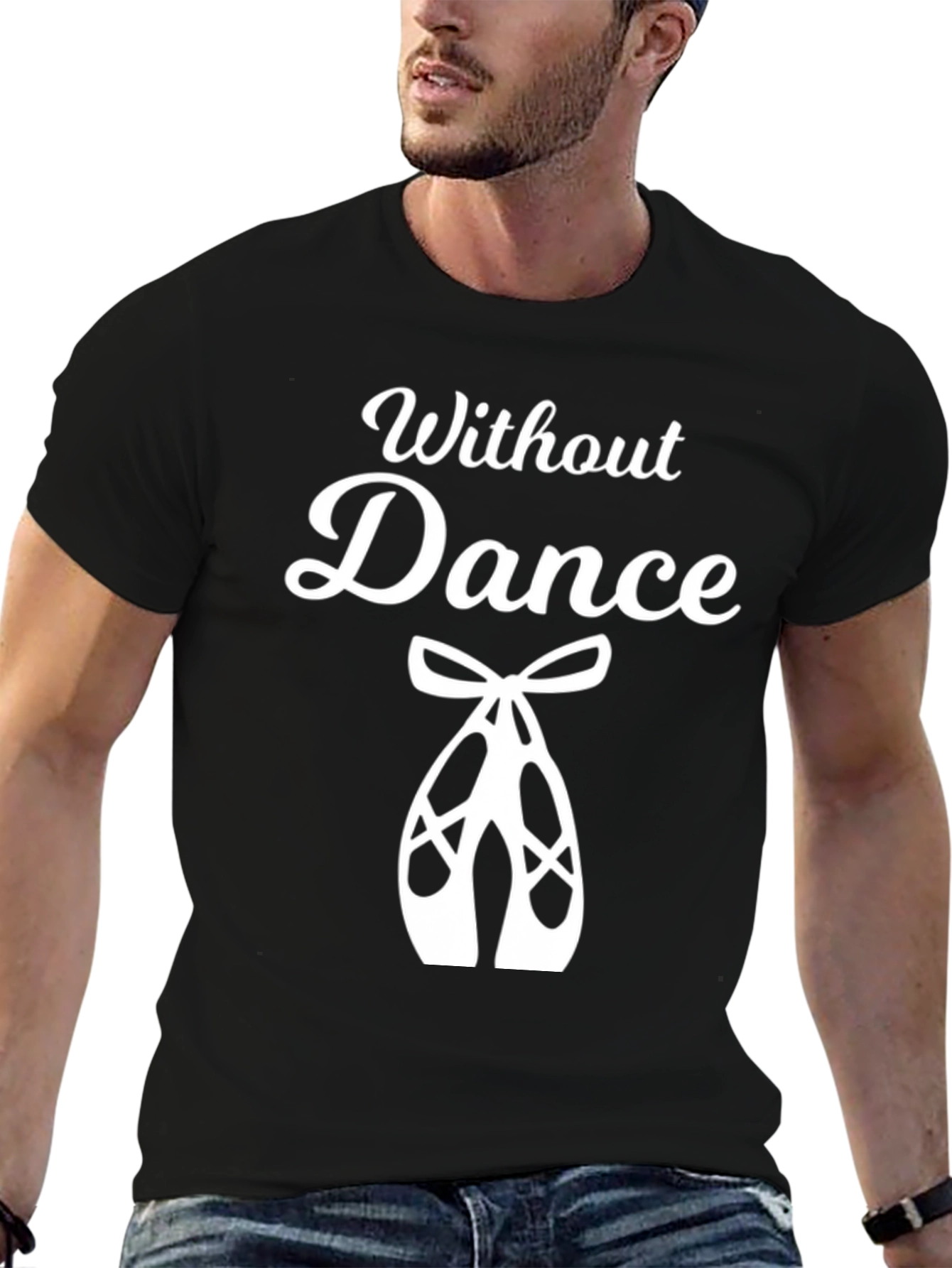Without Dance T-Shirt - Ballet Dancer Gift