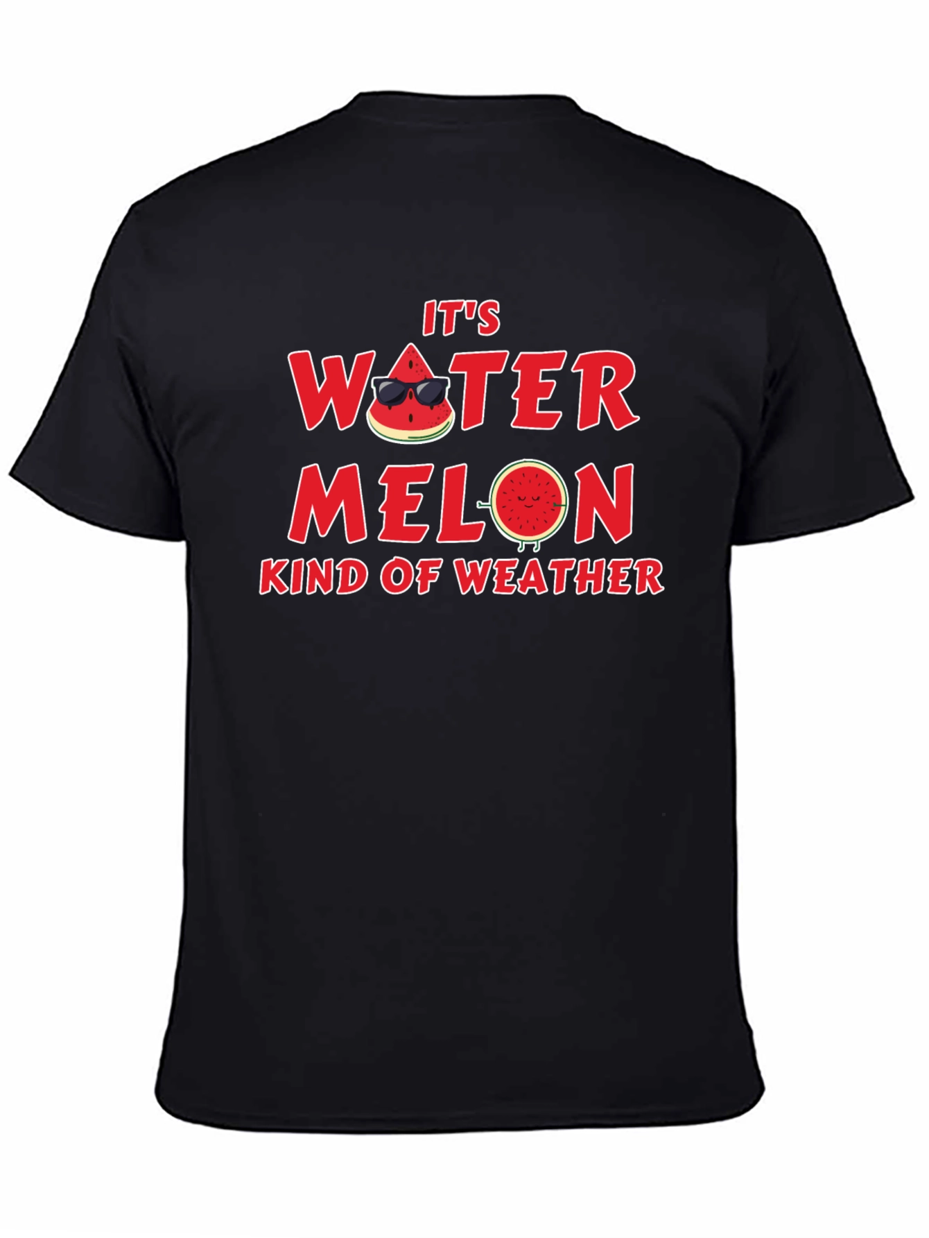 Its Watermelon Kind of Weather Black T-Shirt