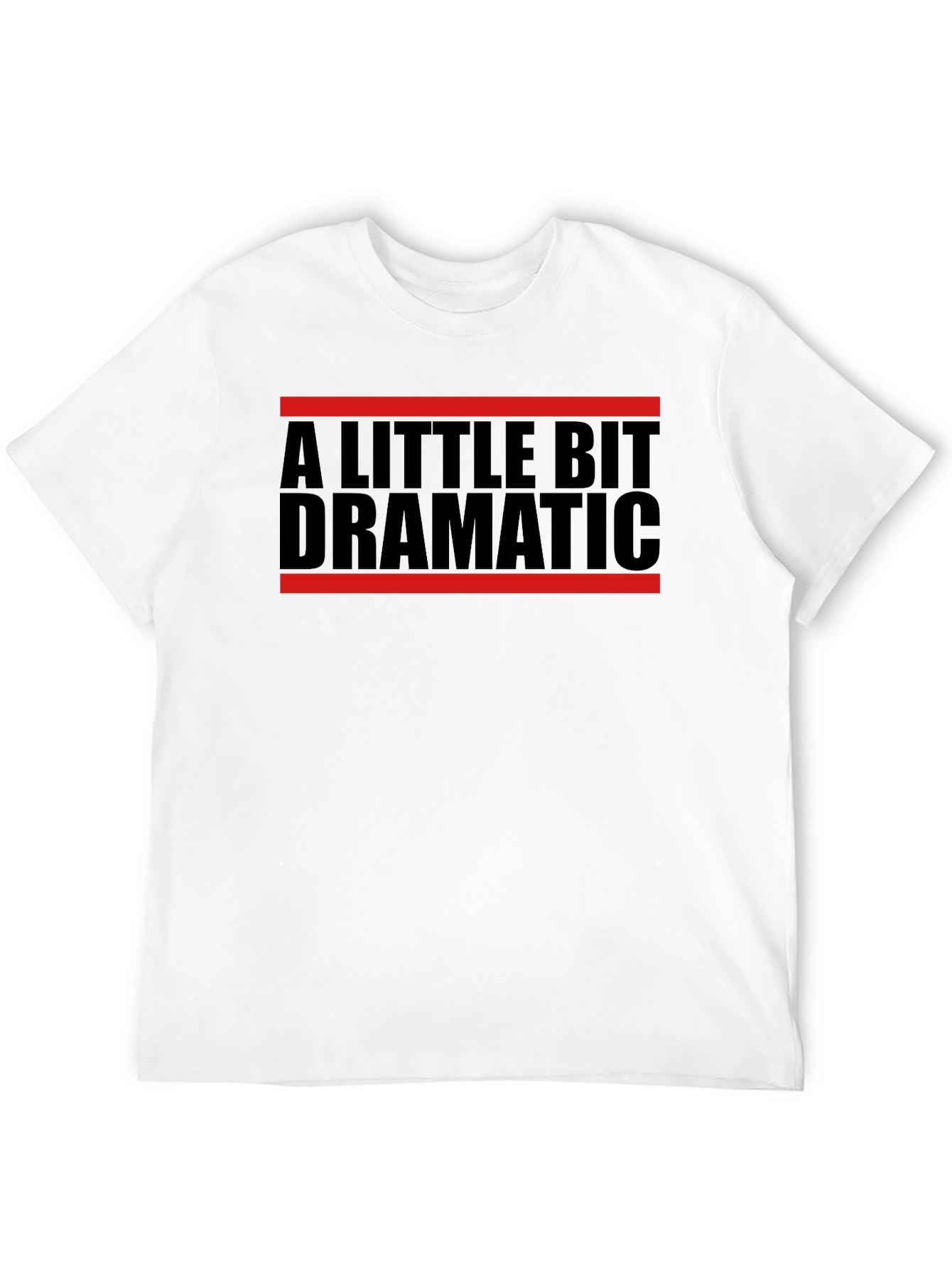 A Little Bit Dramatic T-Shirt - Bold Graphic Tee