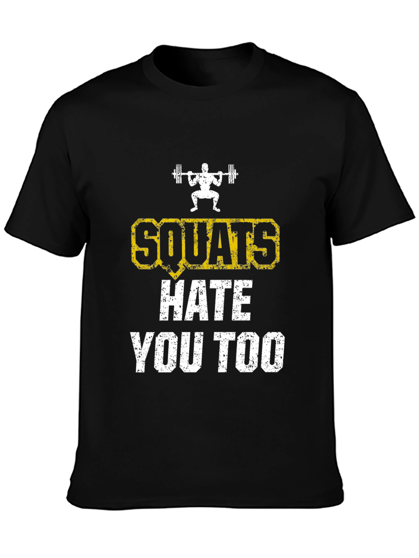 Squats Hate You Too Funny Workout T-Shirt