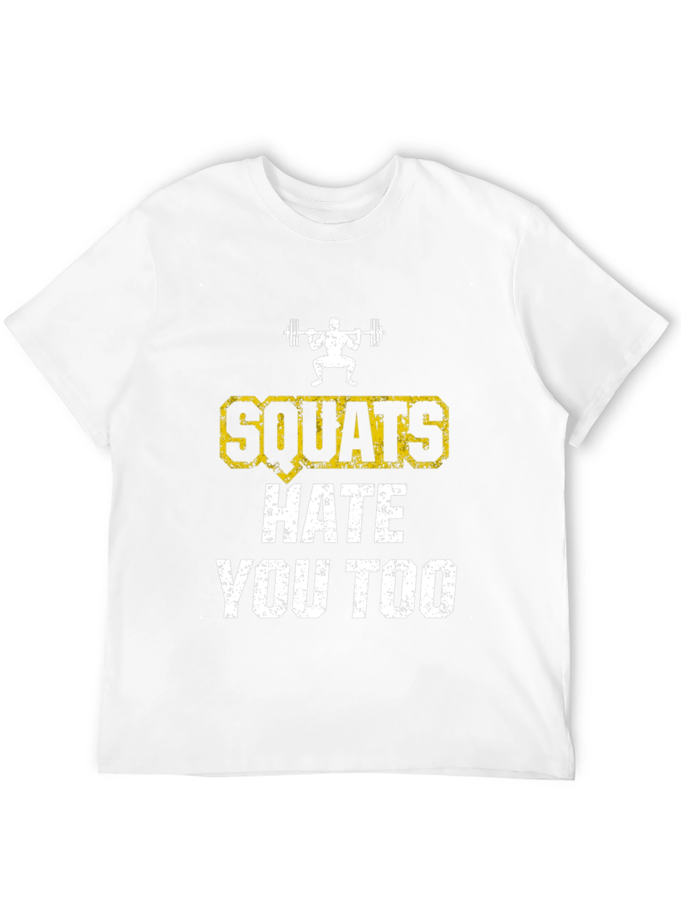 Squats Hate You Too Funny Workout T-Shirt