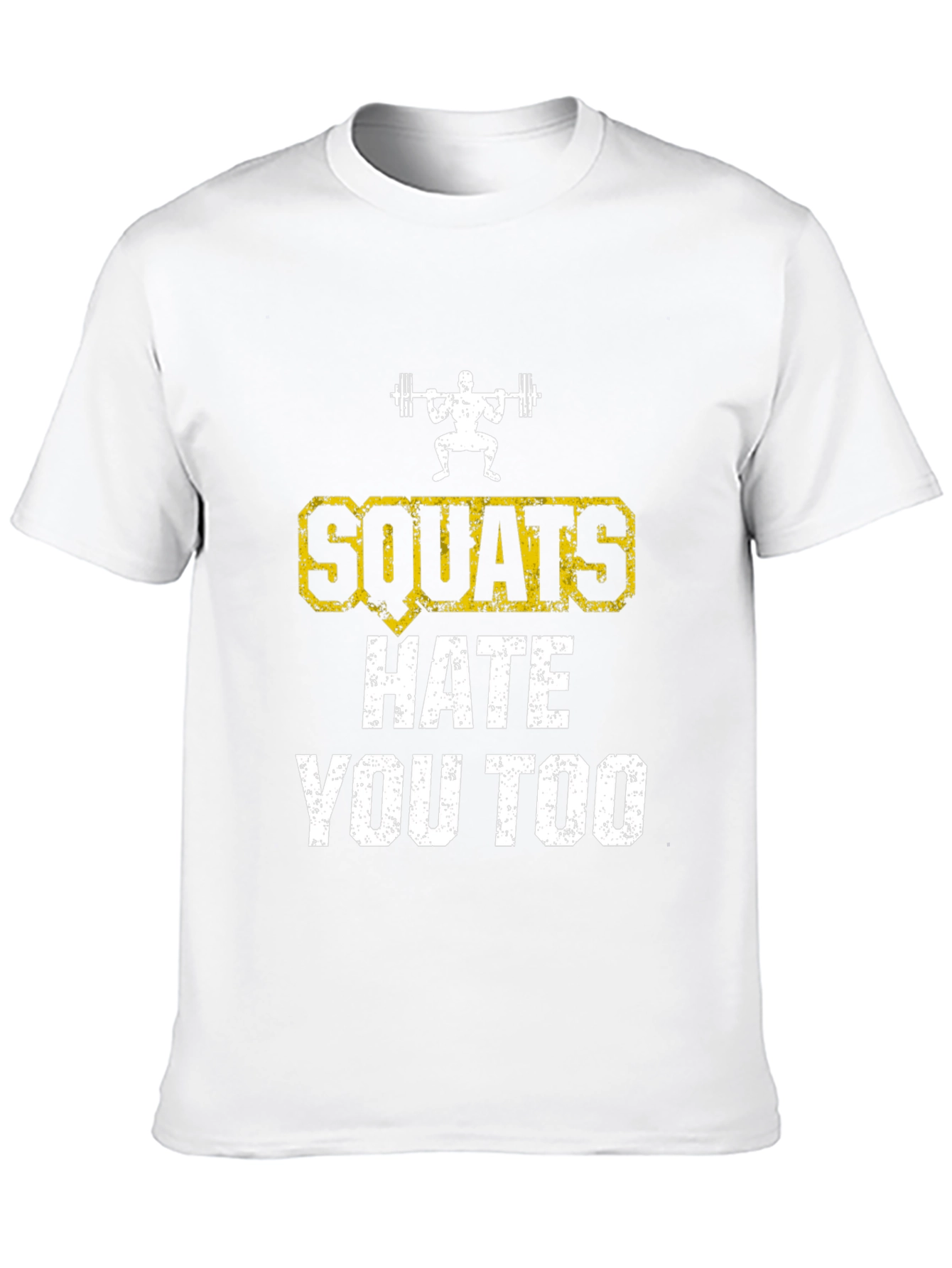 Squats Hate You Too Funny Workout T-Shirt