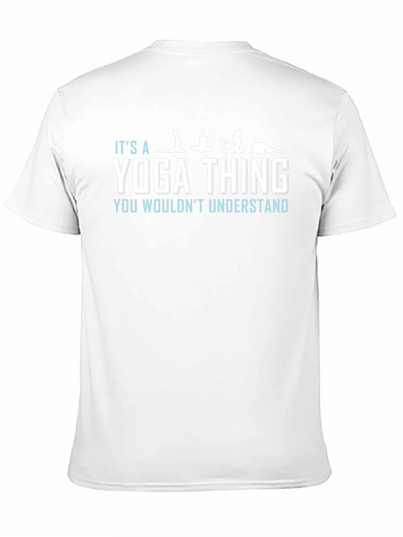 Yoga Thing T-Shirt: You Wouldnt Understand Tee