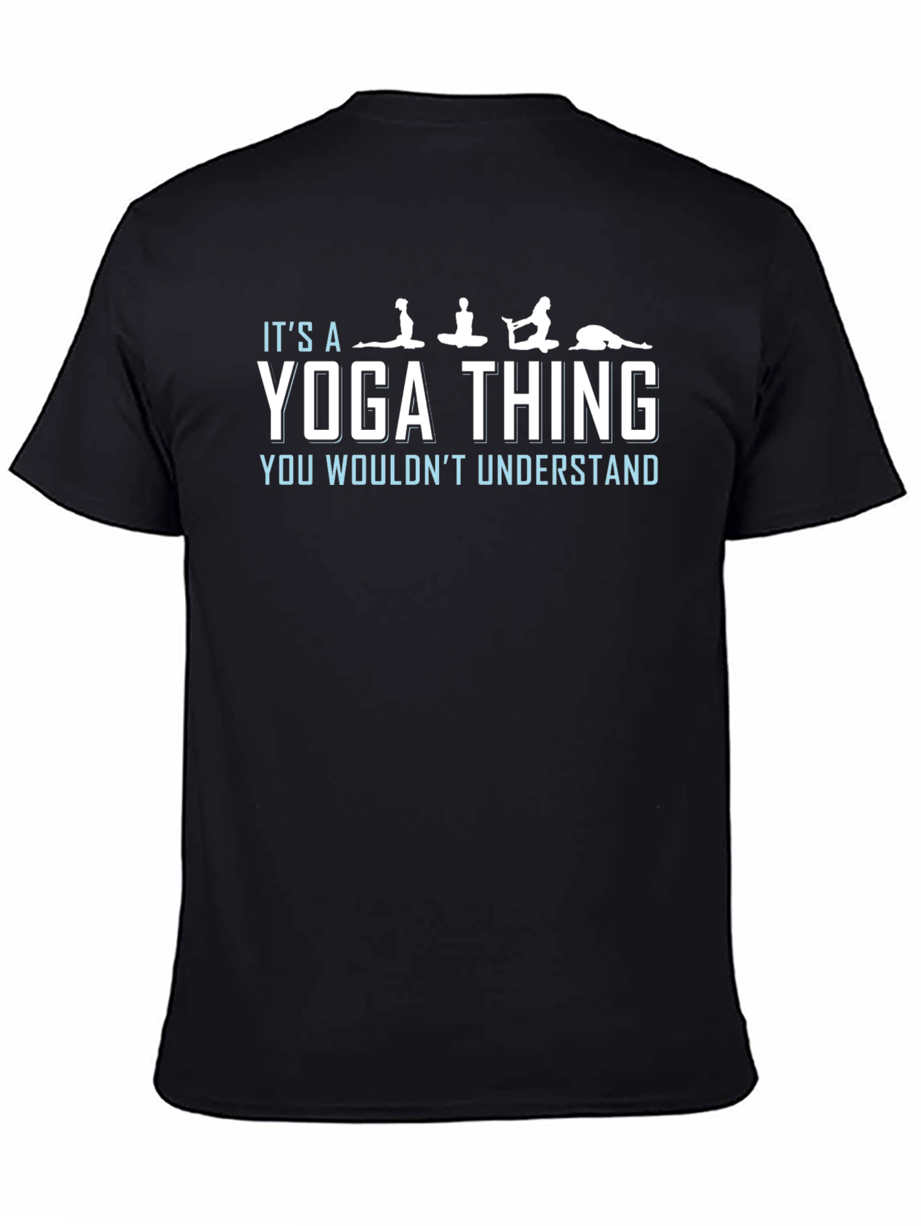 Yoga Thing T-Shirt: You Wouldnt Understand Tee