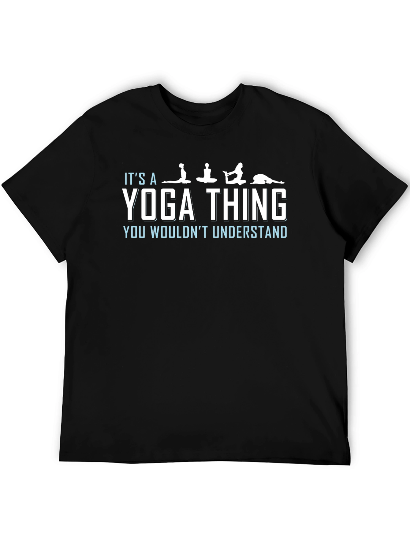 Yoga Thing T-Shirt: You Wouldnt Understand Tee
