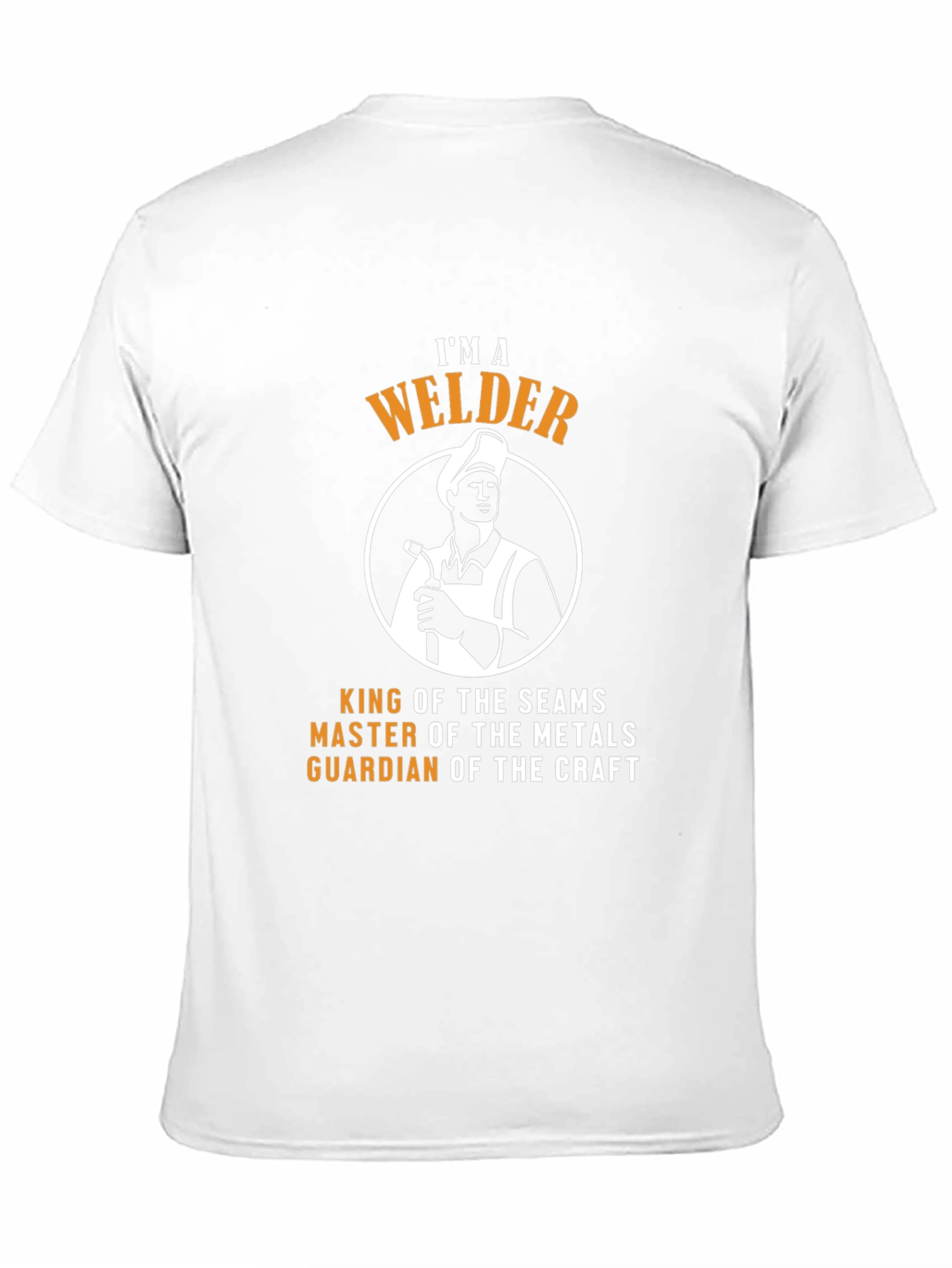 IM A Welder T-Shirt - King of the Seams