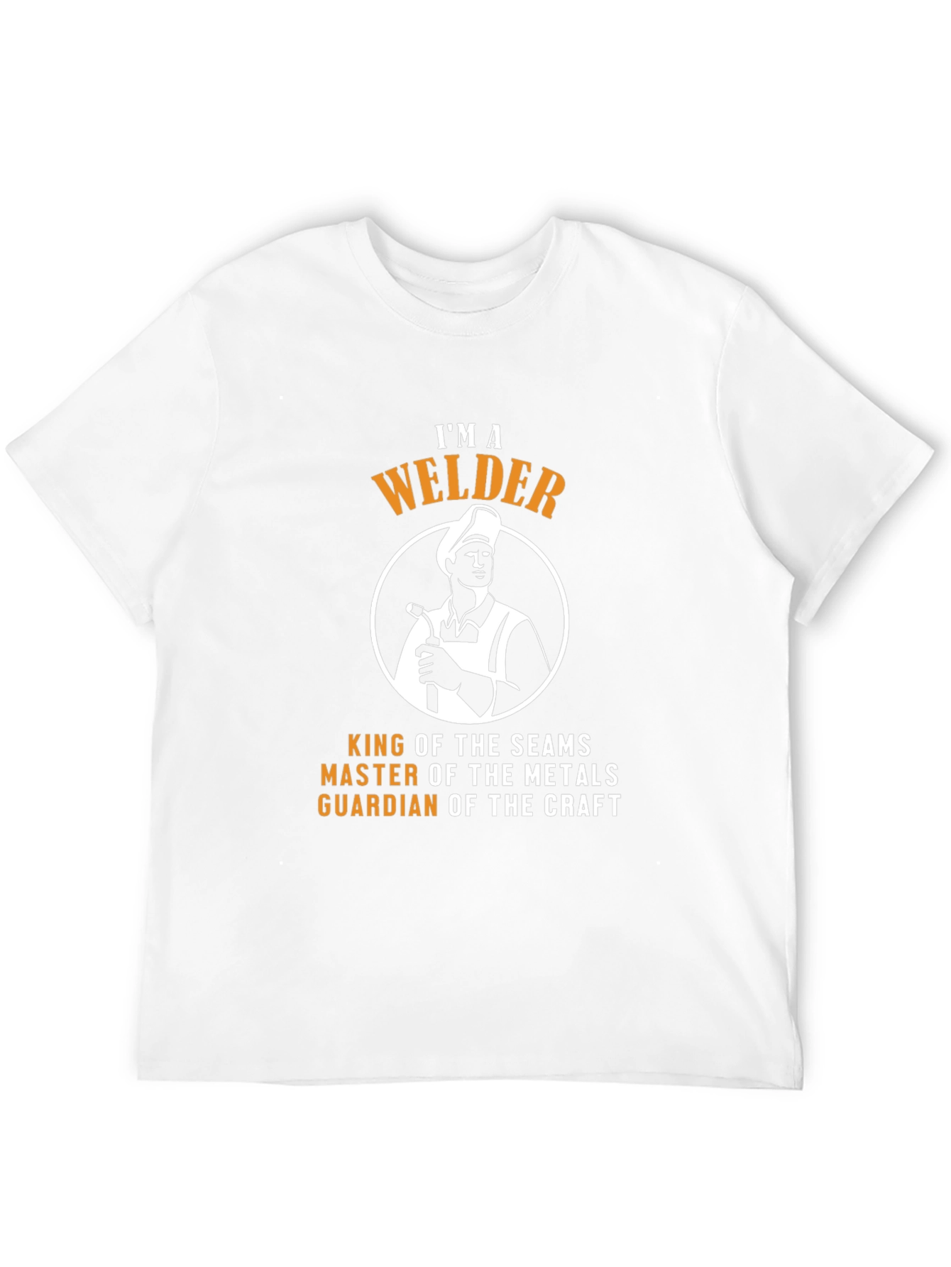 IM A Welder T-Shirt - King of the Seams