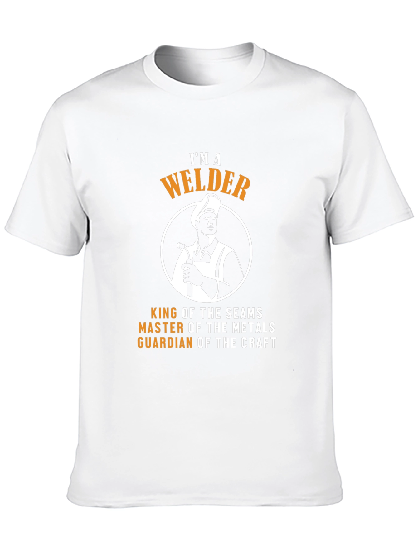 IM A Welder T-Shirt - King of the Seams