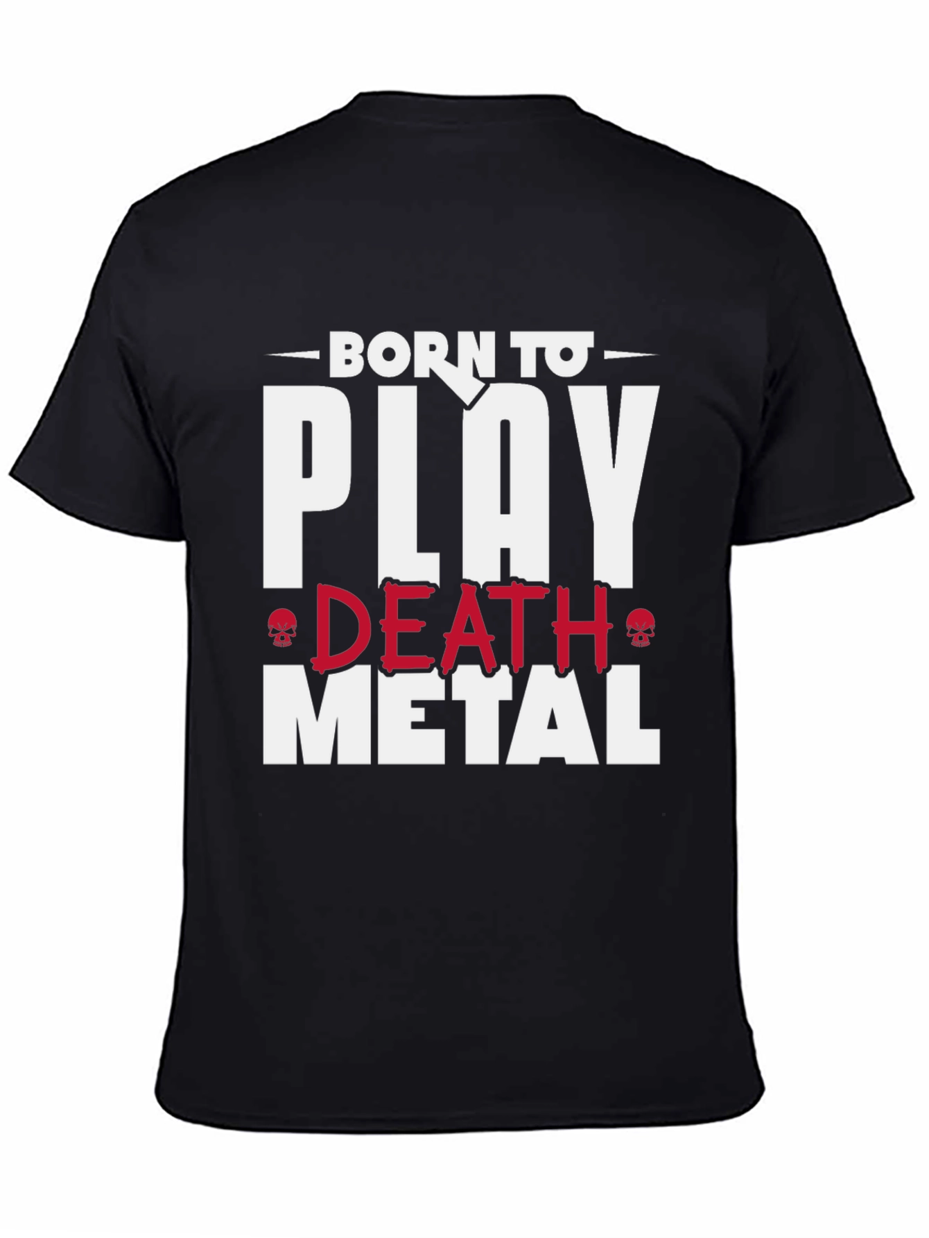 Born to Play Death Metal T-Shirt