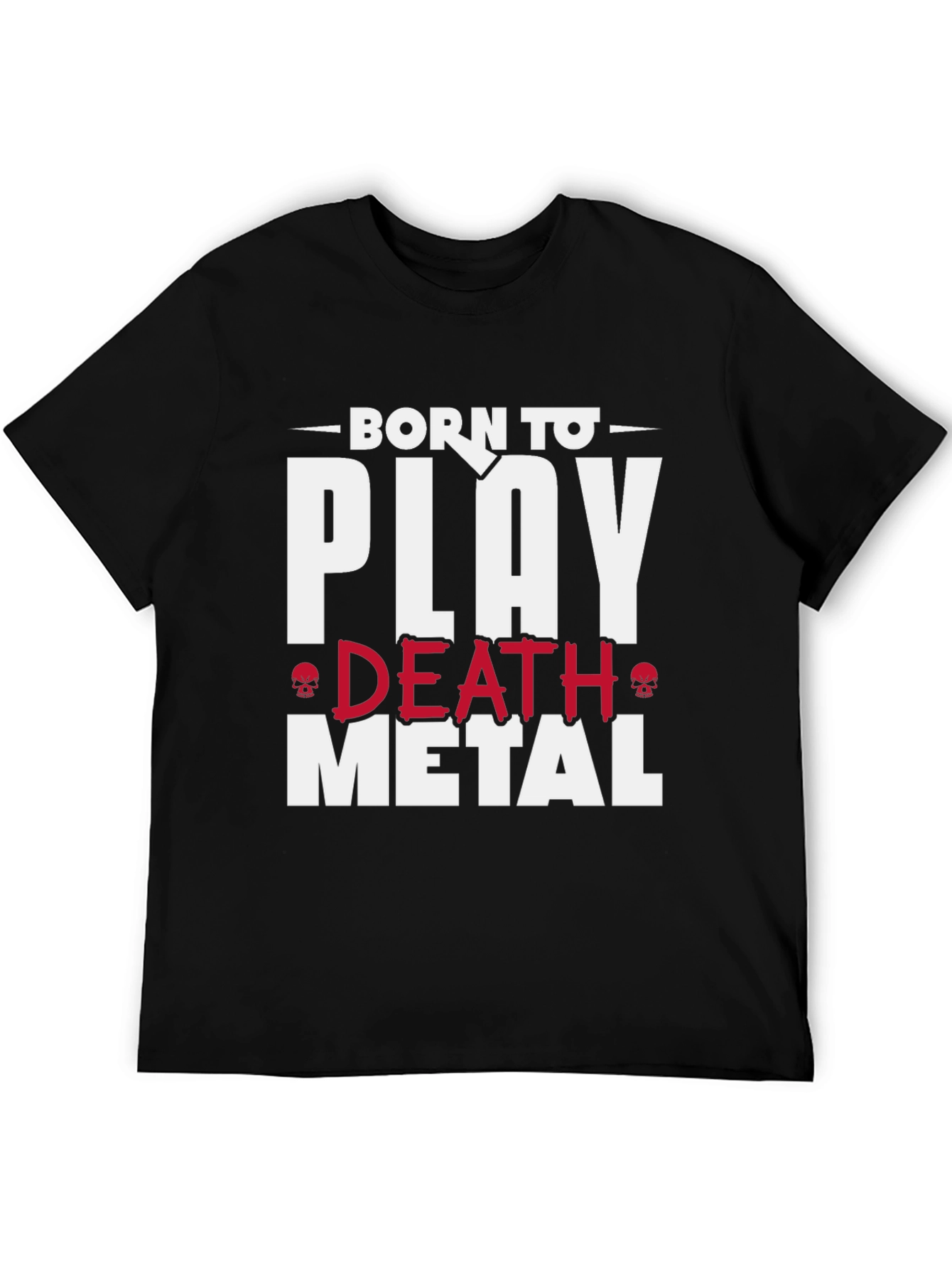 Born to Play Death Metal T-Shirt