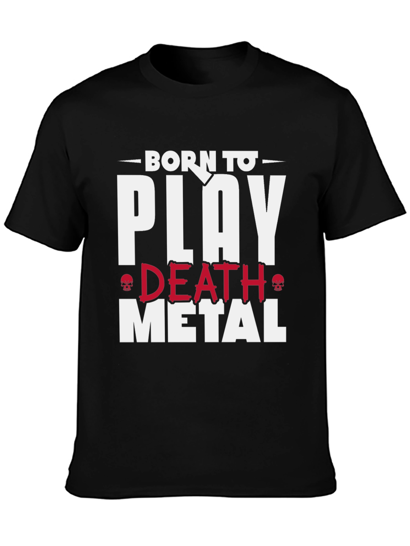 Born to Play Death Metal T-Shirt