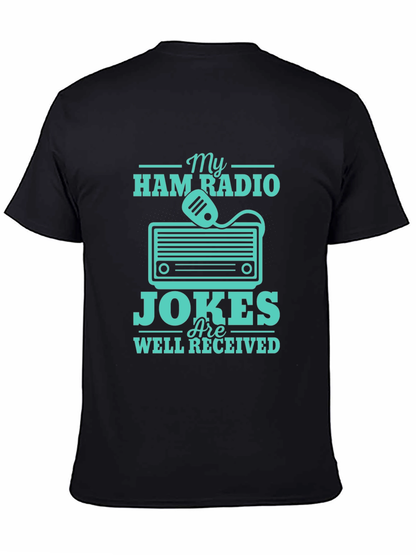 Ham Radio Jokes T-Shirt - Well Received Design